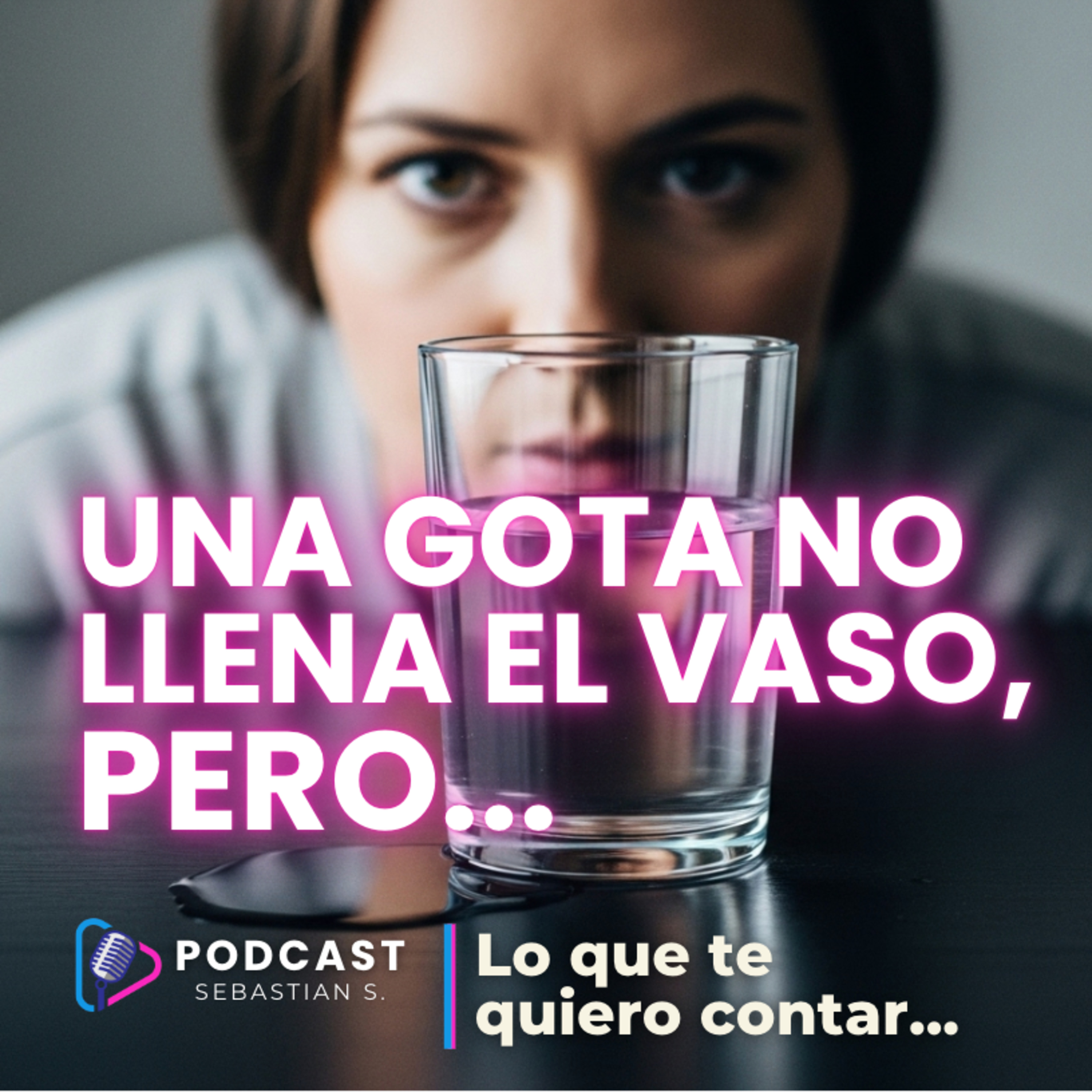 Una gota no llena el vaso, pero puede derramarlo | Cuando todo te pesa sin razón episode artwork