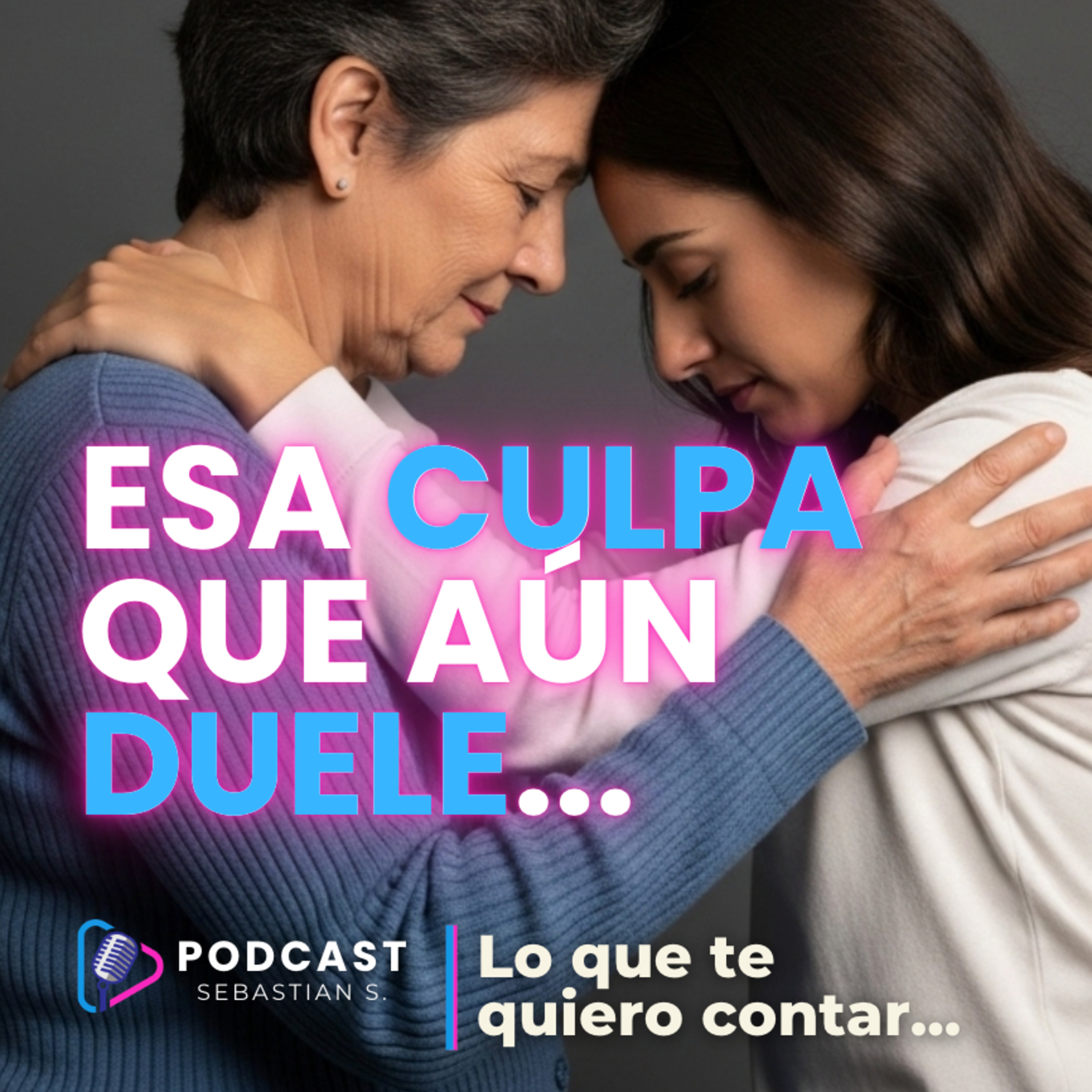 Esa culpa que no se va… y cómo empezar a soltarla | Podcast Lo que te quiero contar episode artwork