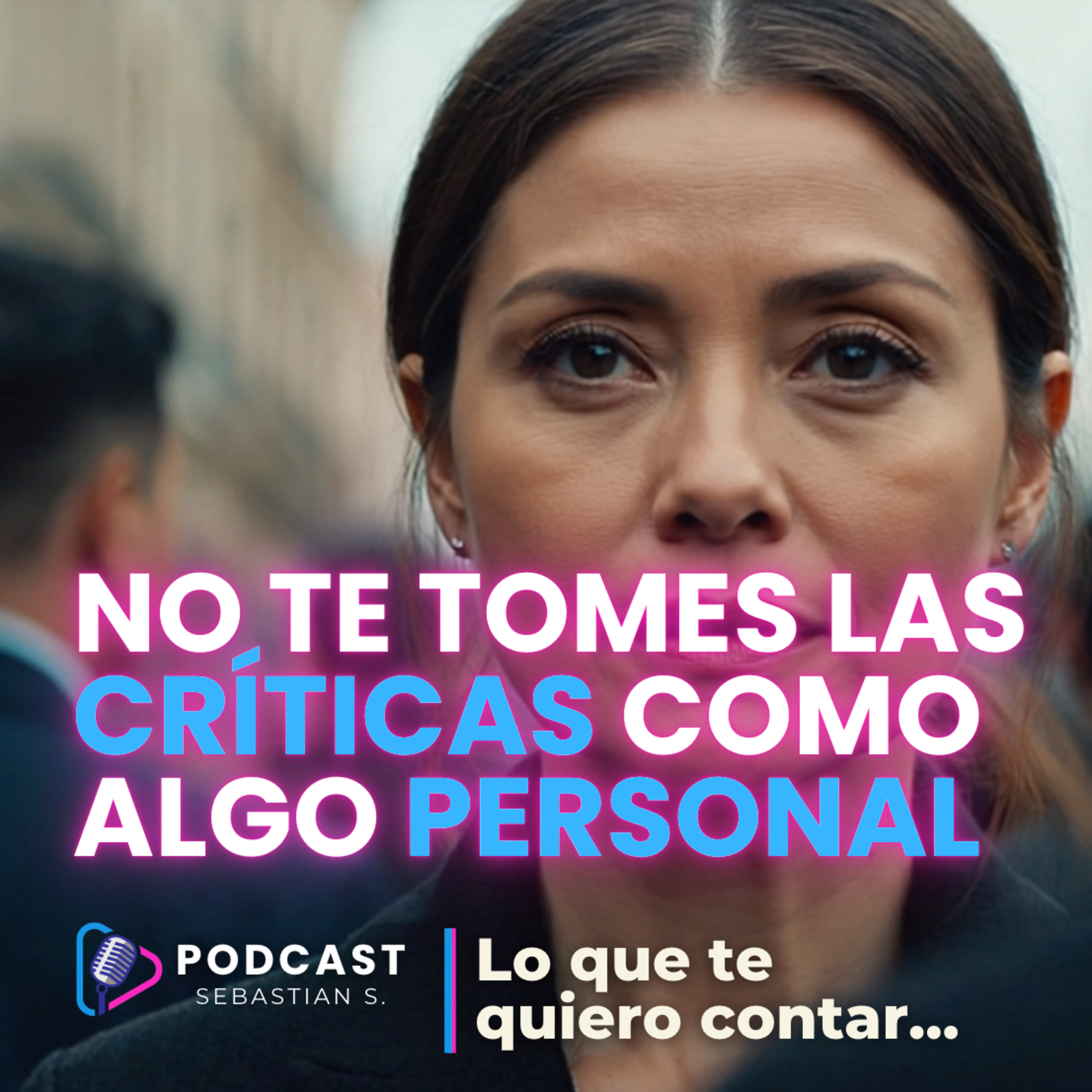 No te tomes las críticas como algo personal | Libérate del peso de lo que no es tuyo episode artwork