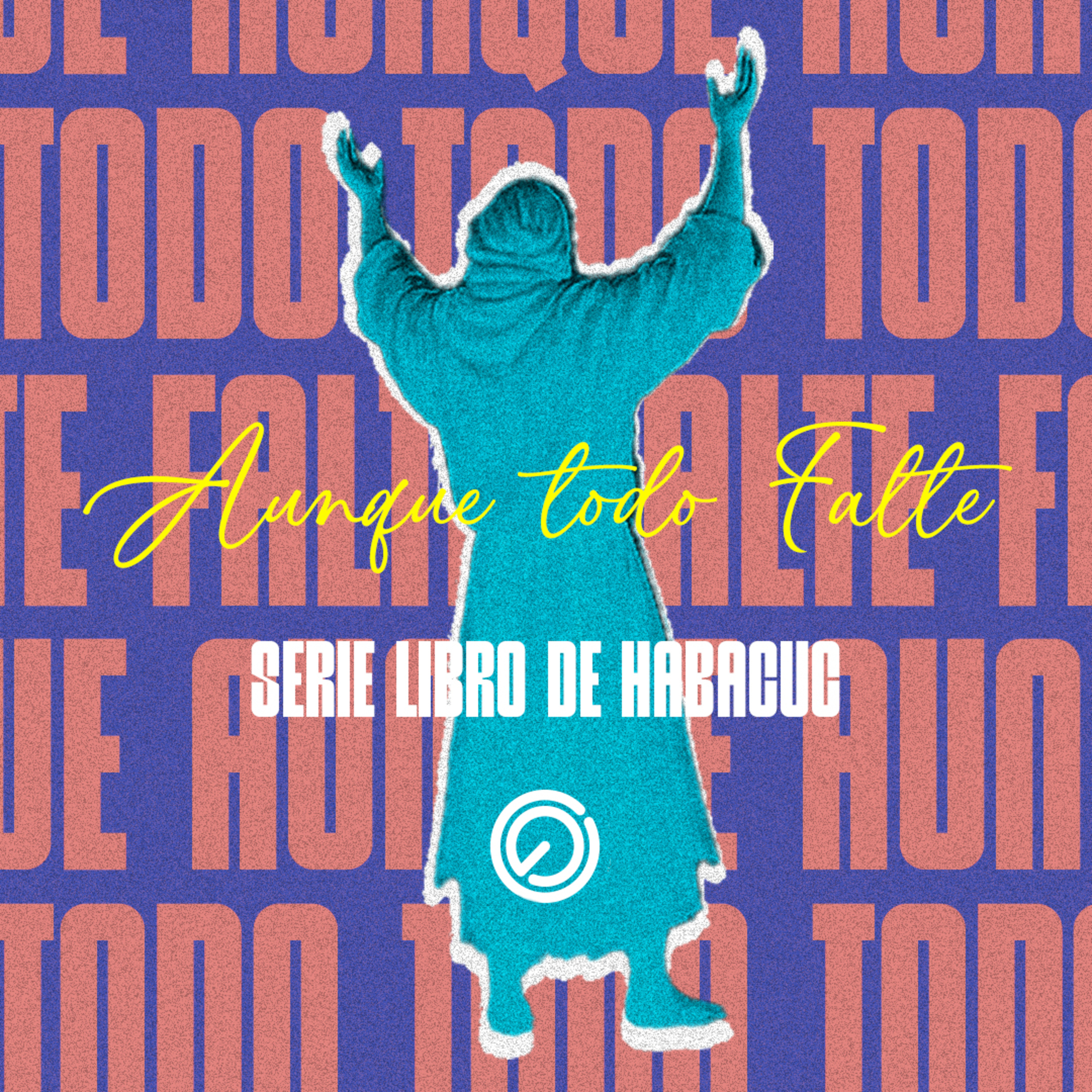 Aunque Todo Falte | Habacuc 3:1-15 | Ps. Sergio López episode artwork