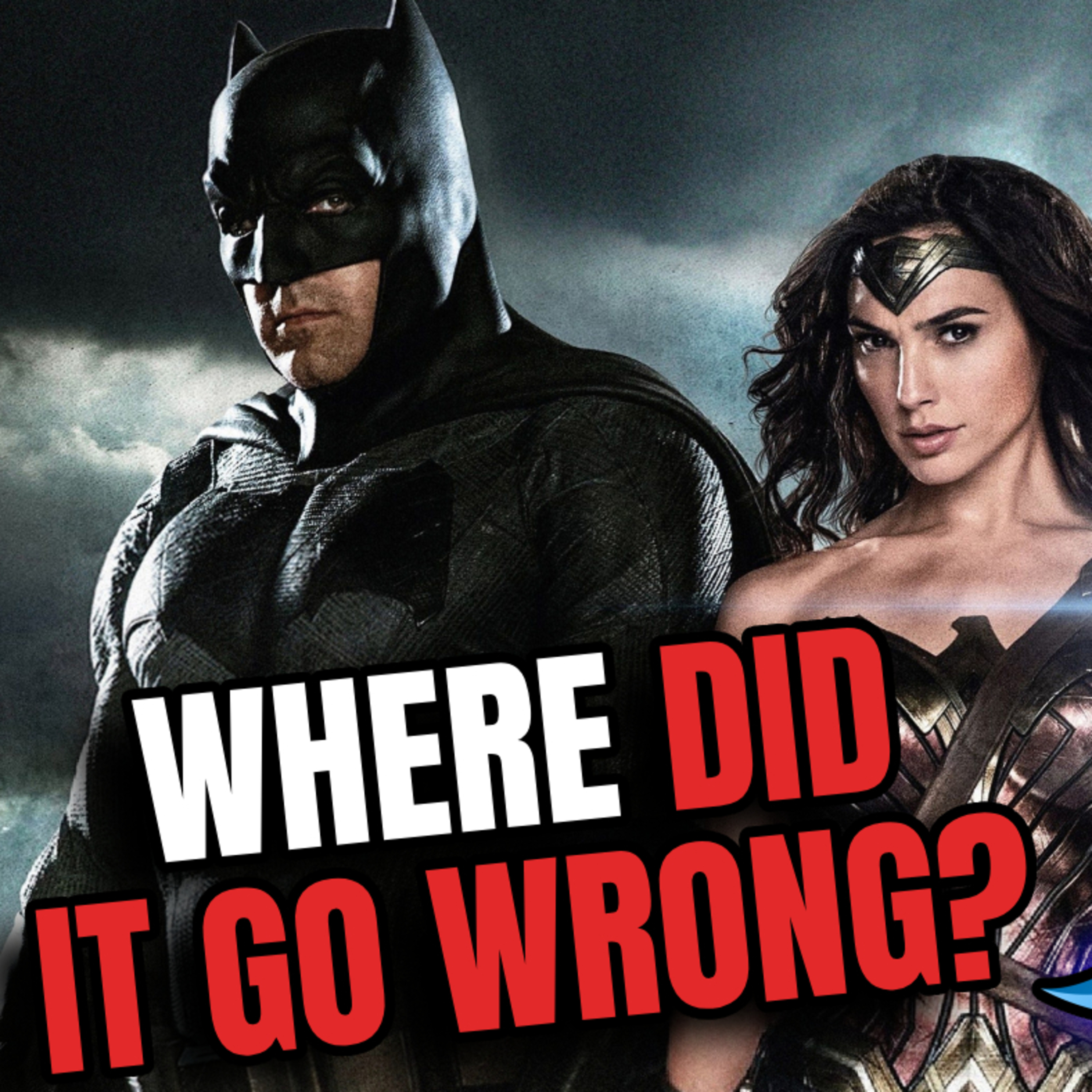 Where Did The DCEU Go Wrong? | Is BvS To Blame? episode artwork