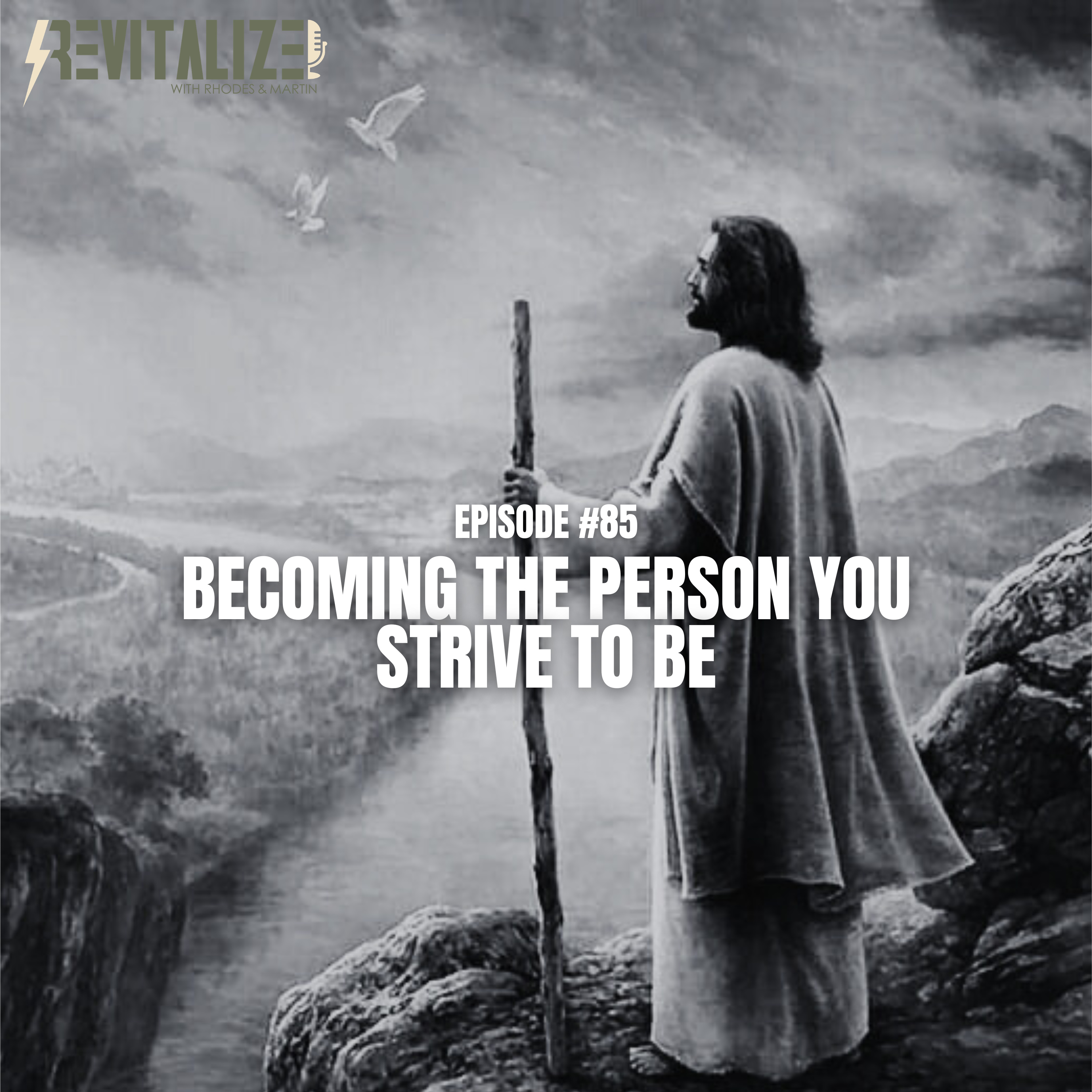 085: Becoming the Person You Strive to Be