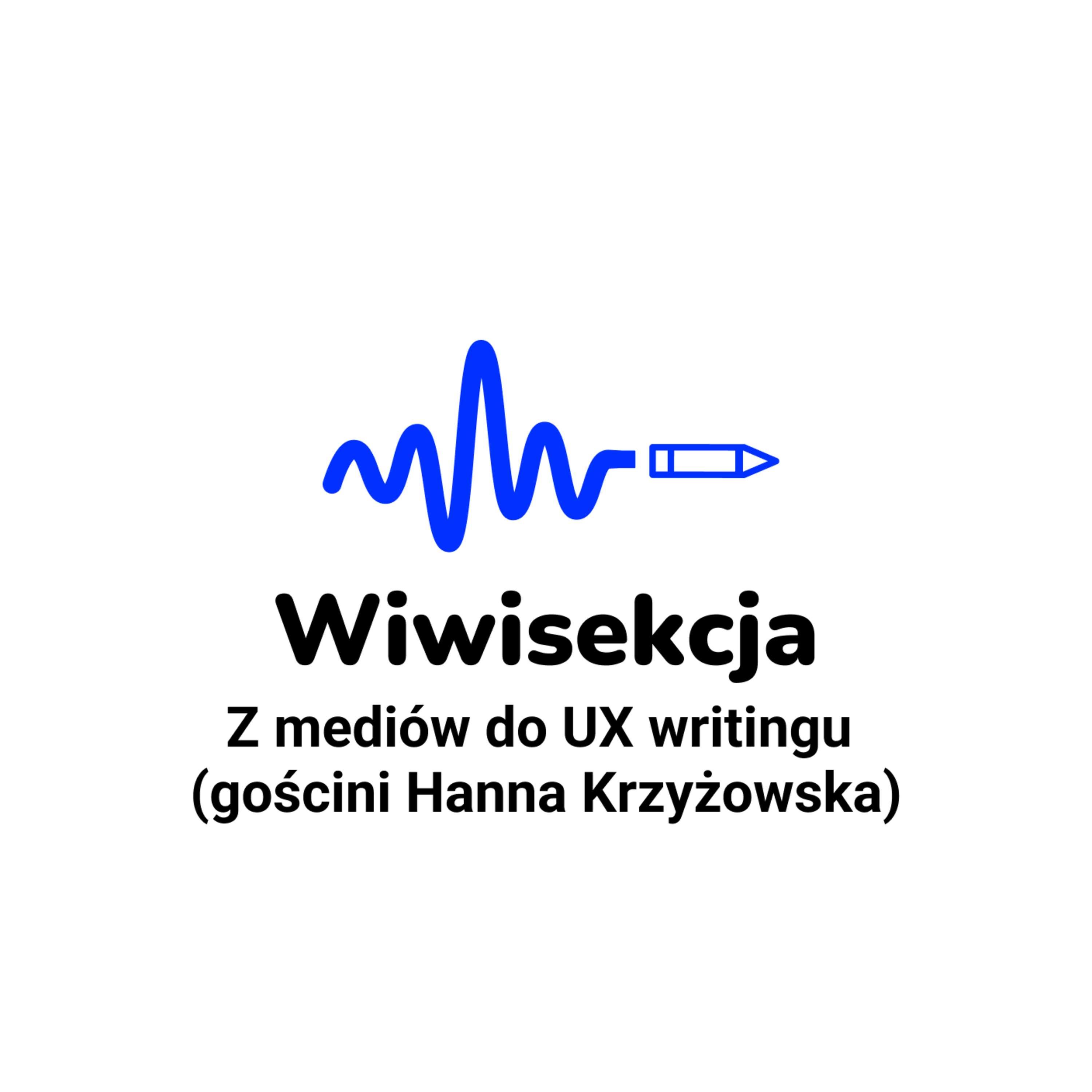 Z mediów do UX writingu (gościni Hanna Krzyżowska, Lite e-Commerce, Grupa Żabka) episode artwork