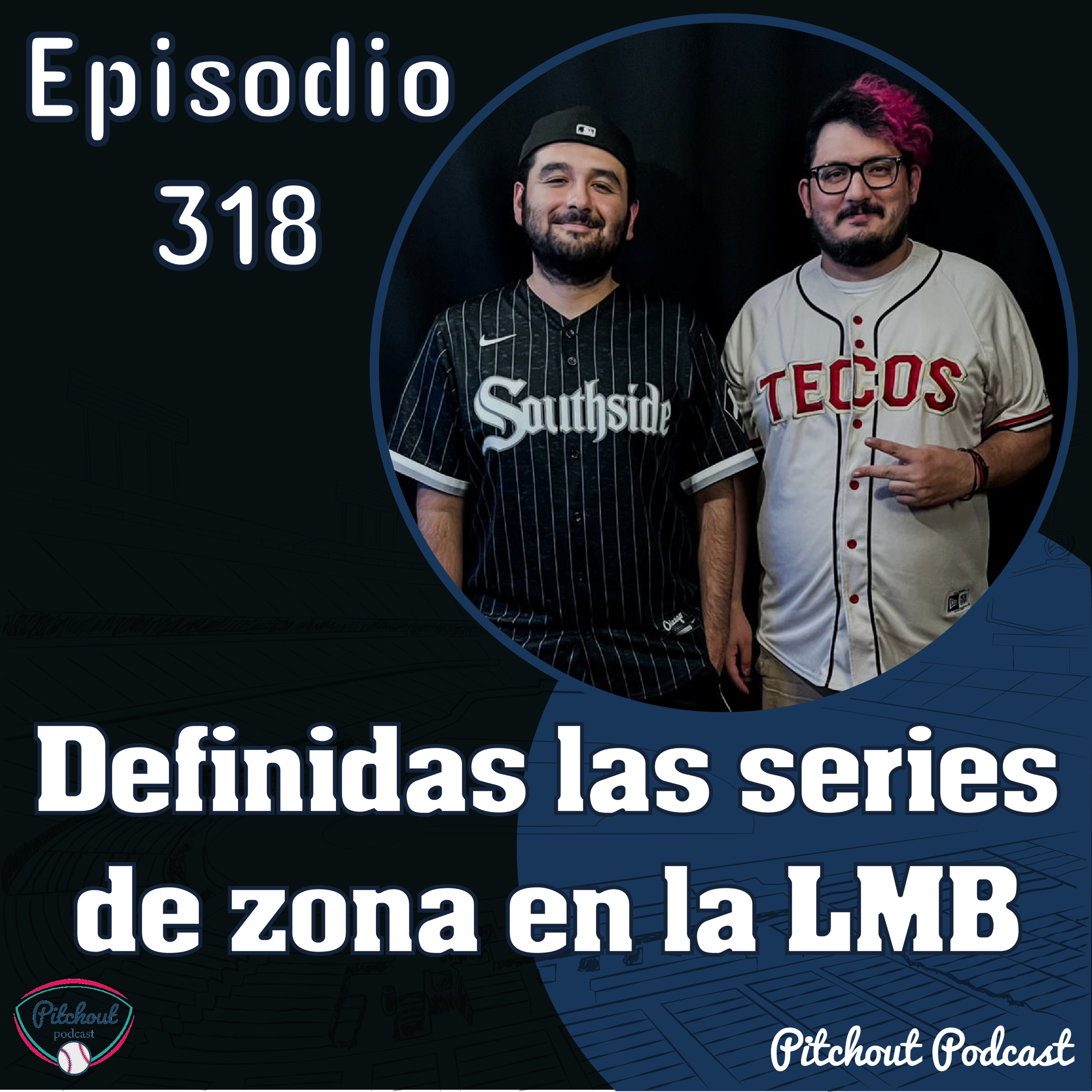 "Episodio 318: Definidas las series de zona en la LMB" episode artwork
