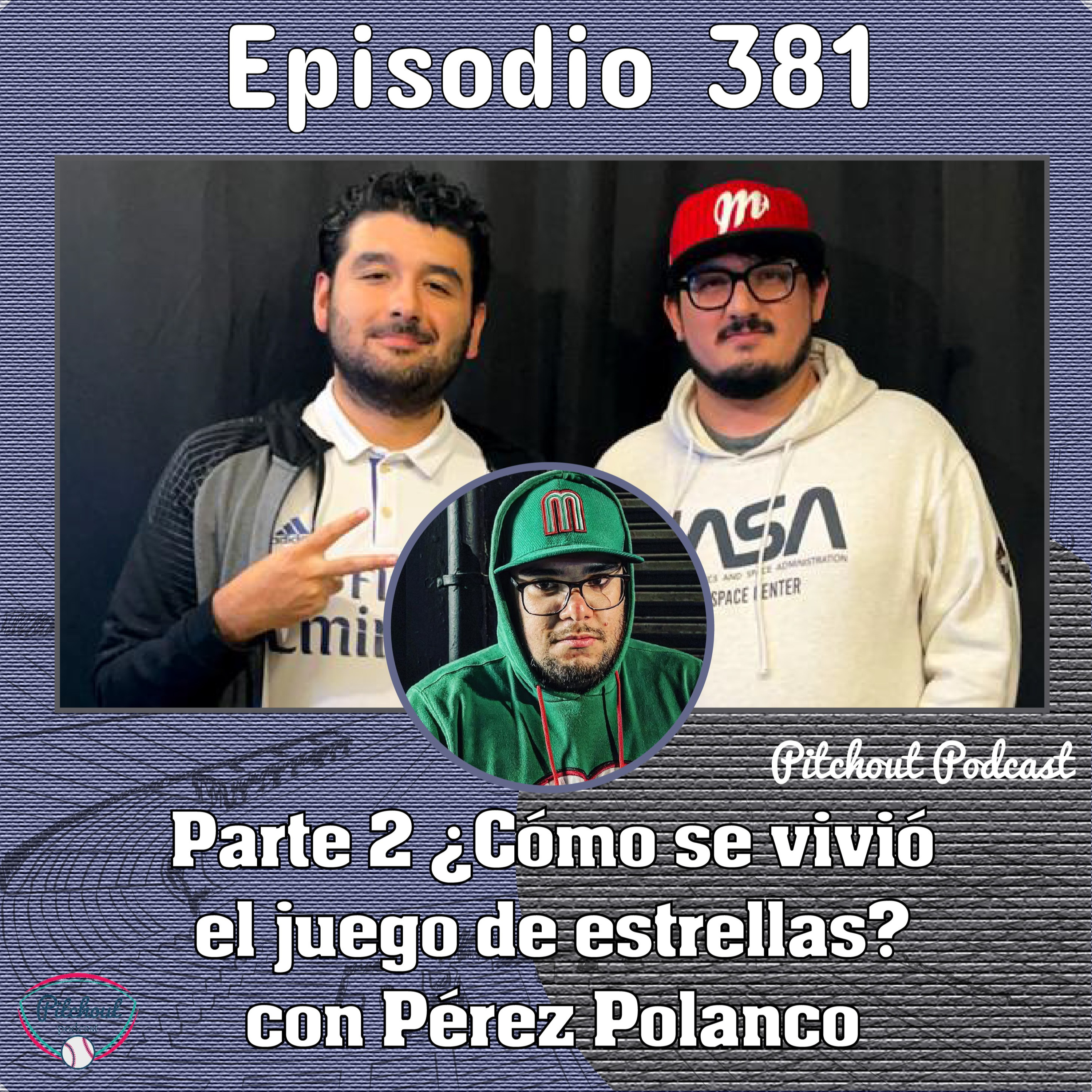 "Episodio 381: Parte 2 ¿Cómo se vivió el Juego de Estrellas? con Pérez Polanco"