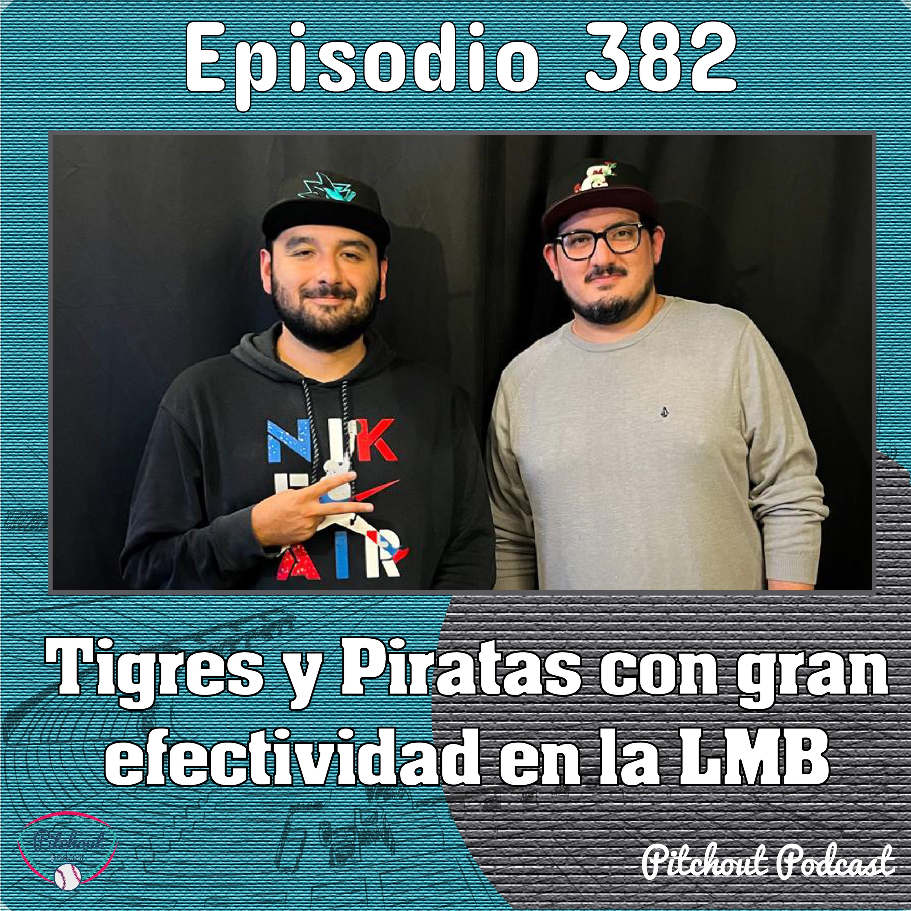 "Episodio 382: Tigres y Piratas con gran efectividad en la LMB"