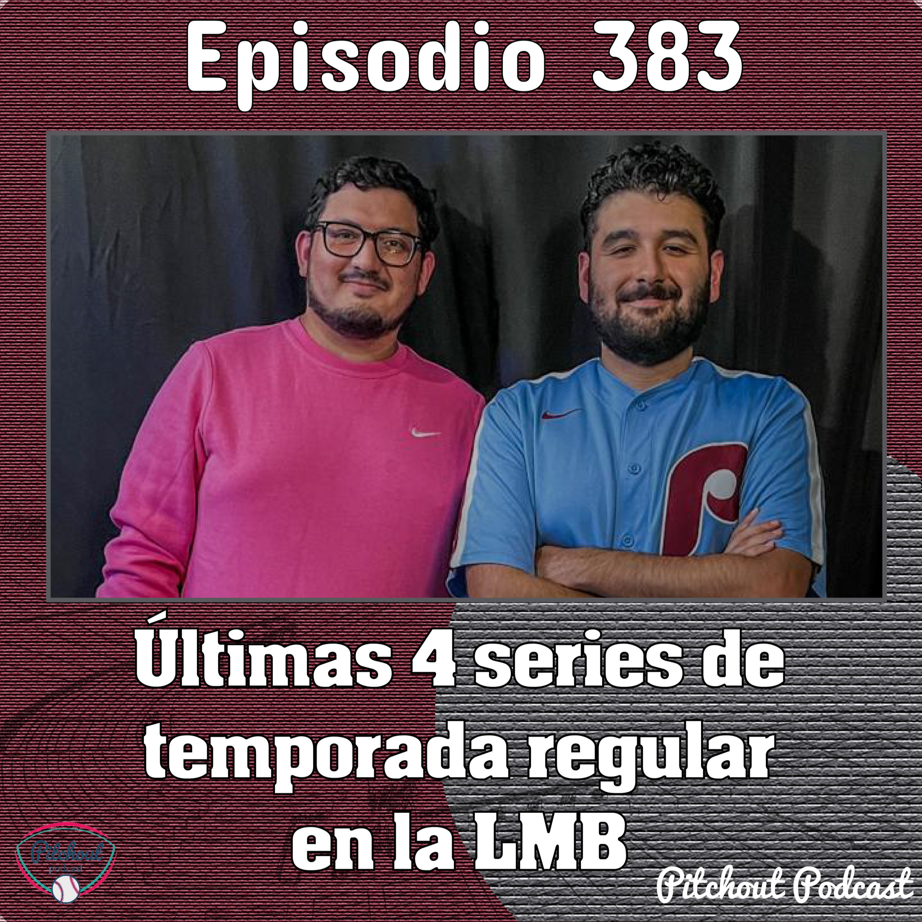 "Episodio 383: Últimas 4 series de temporada regular en la LMB"