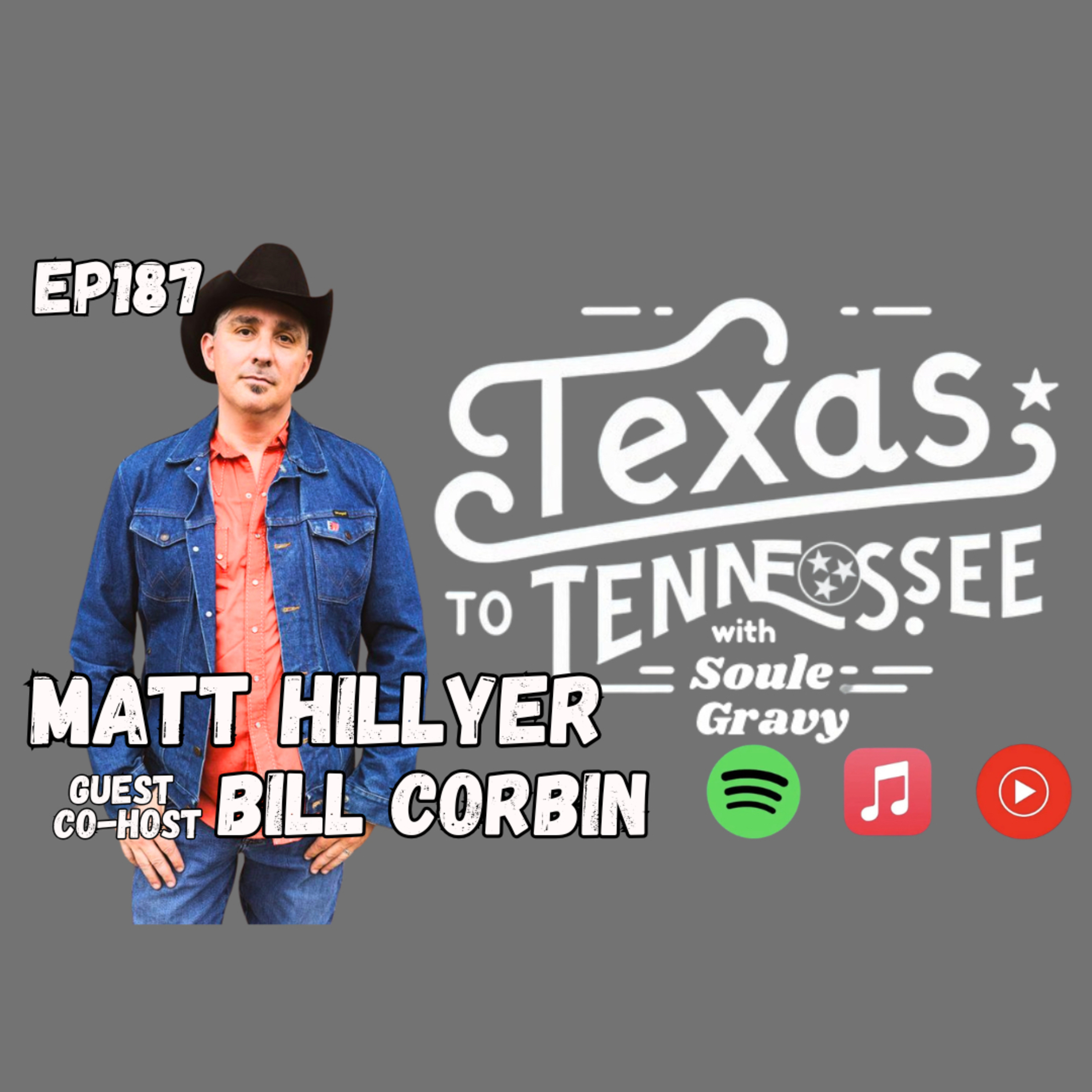 Tx2Tn Podcast Ep187 Matt Hillyer with guest cohost Bill Corbin