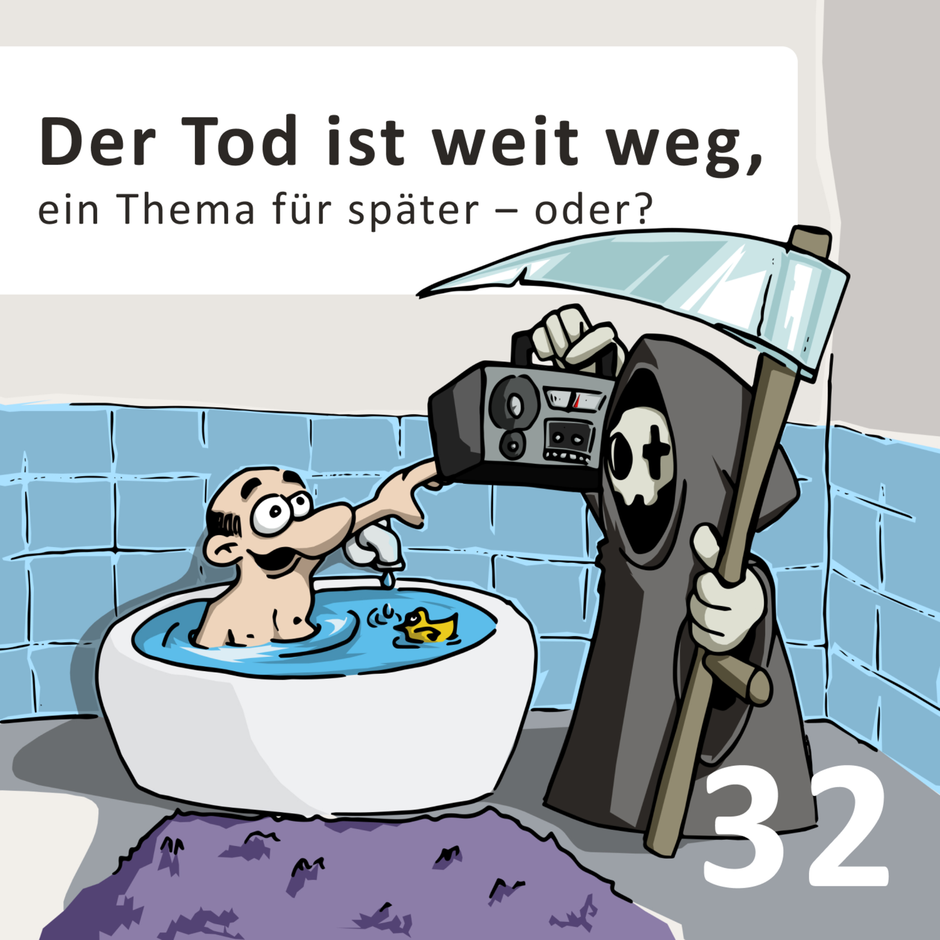 32 | Der Tod ist weit weg, ein Thema für später – oder?