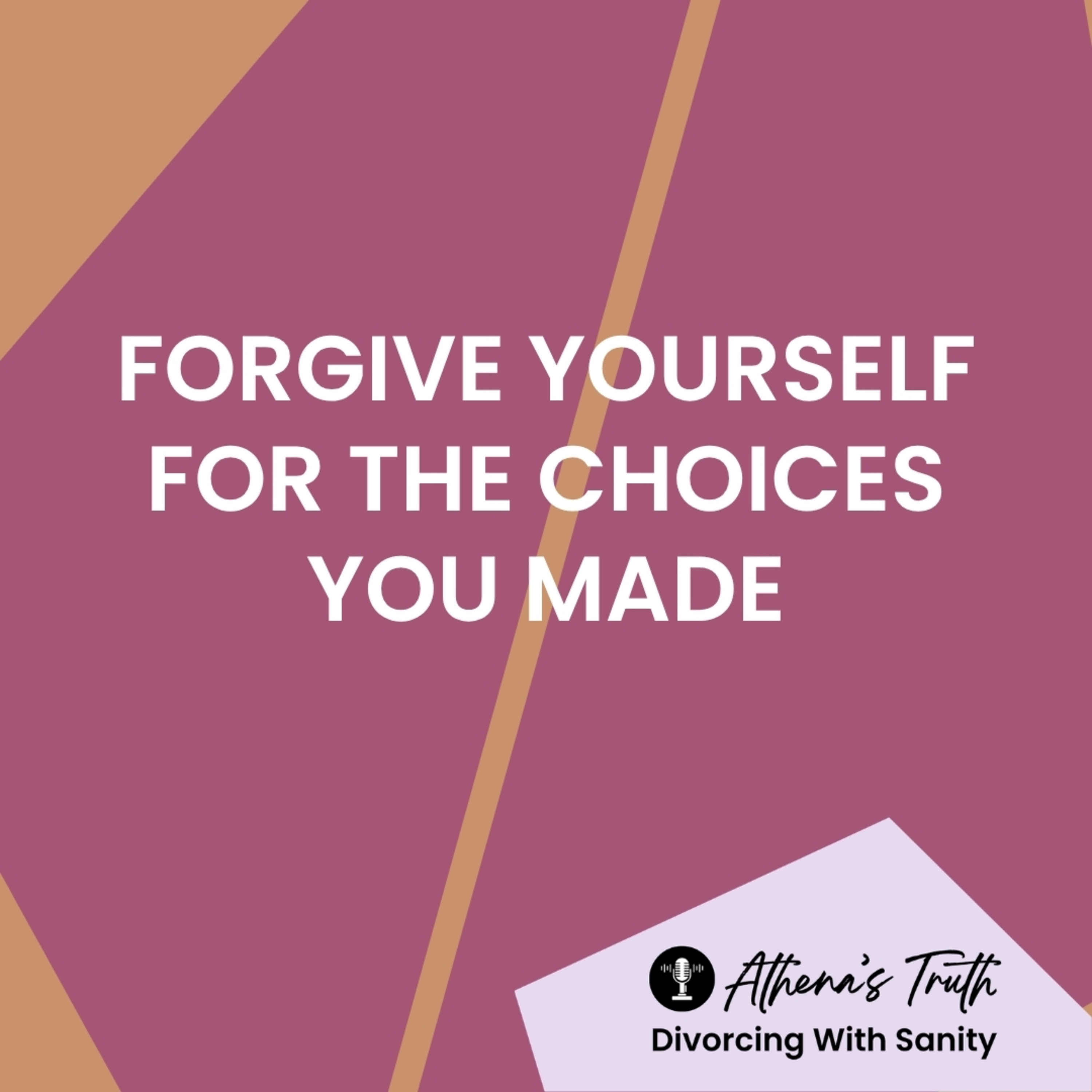 Forgive yourself for the choices you made episode artwork
