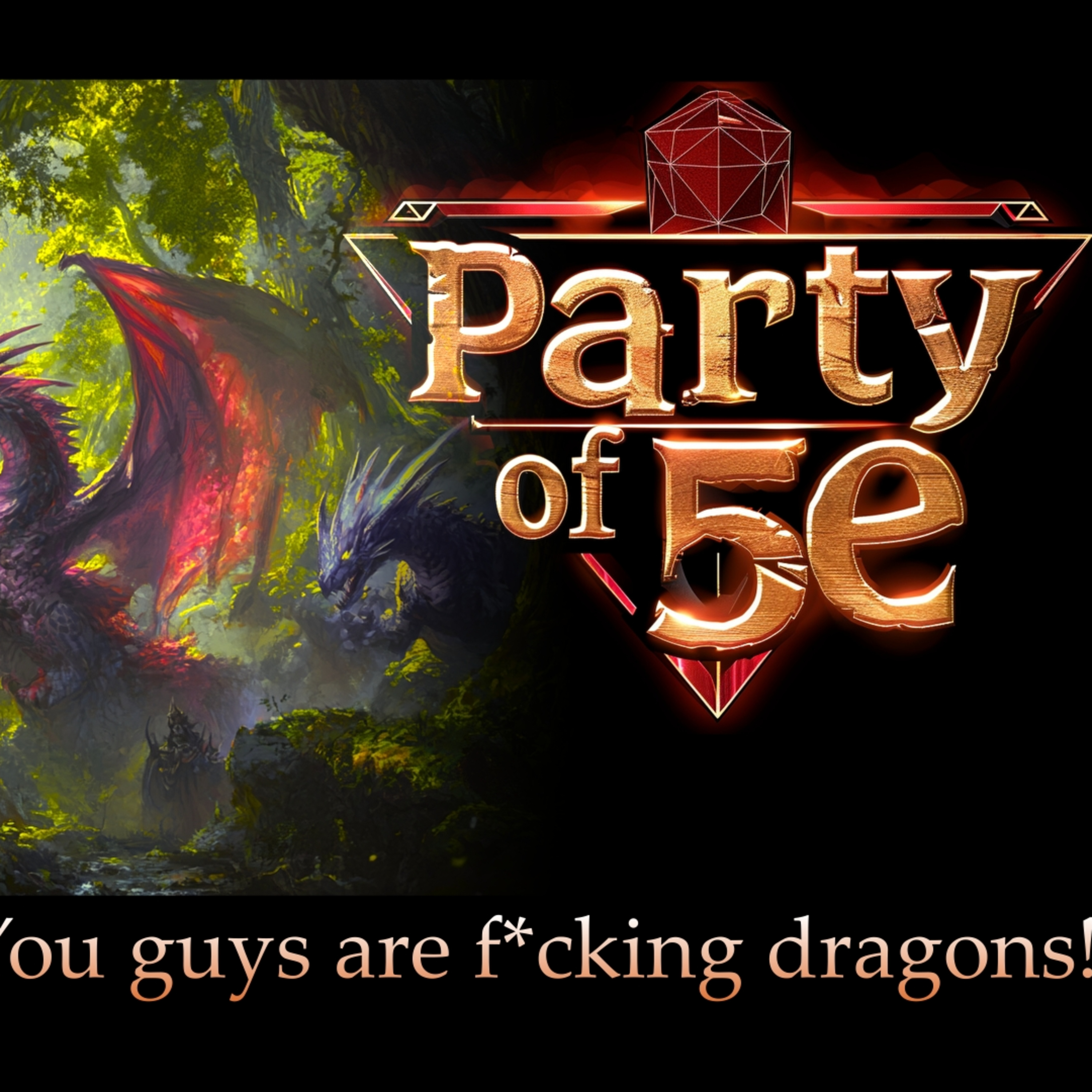 Party of 5e | Ep 38: You Guys Are F*cking Dragons! episode artwork