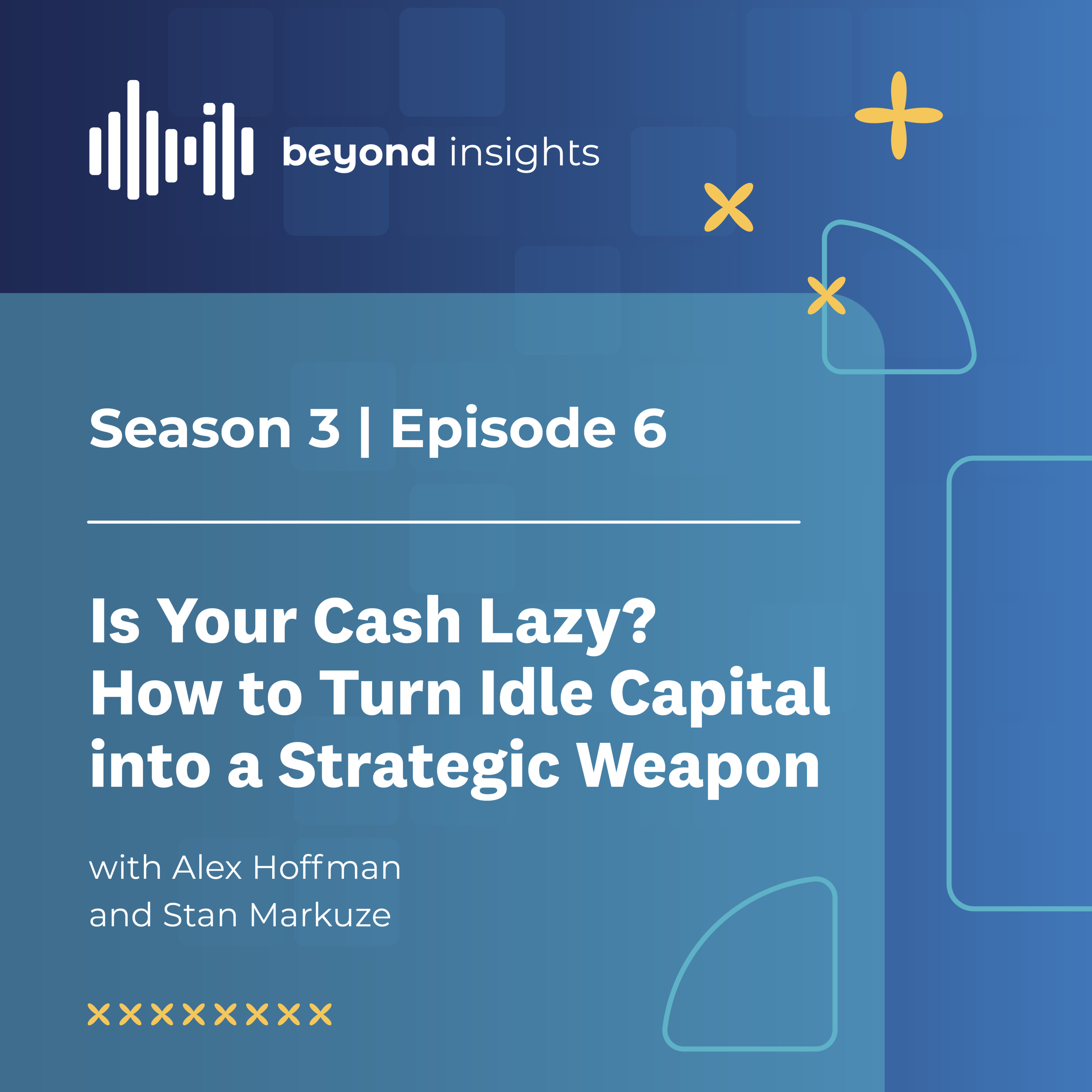 Is Your Cash Lazy? How to Turn Idle Capital into a Strategic Weapon episode artwork