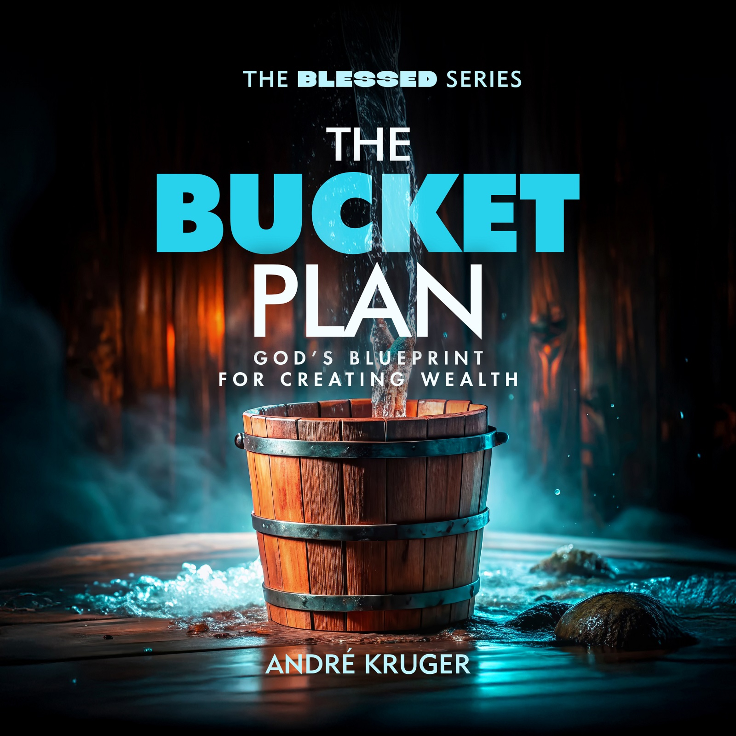The Bucket Plan - God's Blueprint For Creating Wealth | Andre Kruger