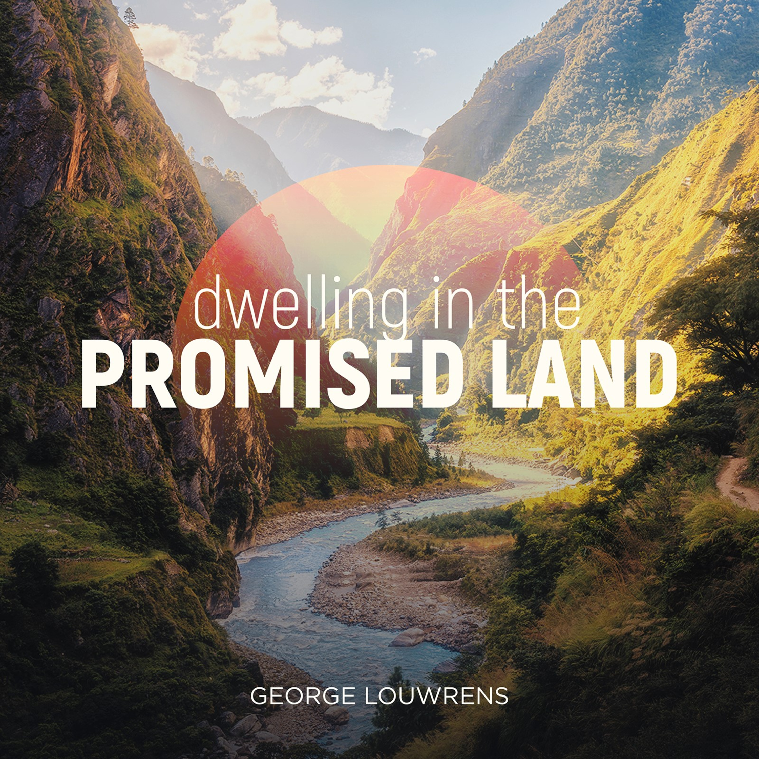 Dwelling in The Promised Land | George Louwrens