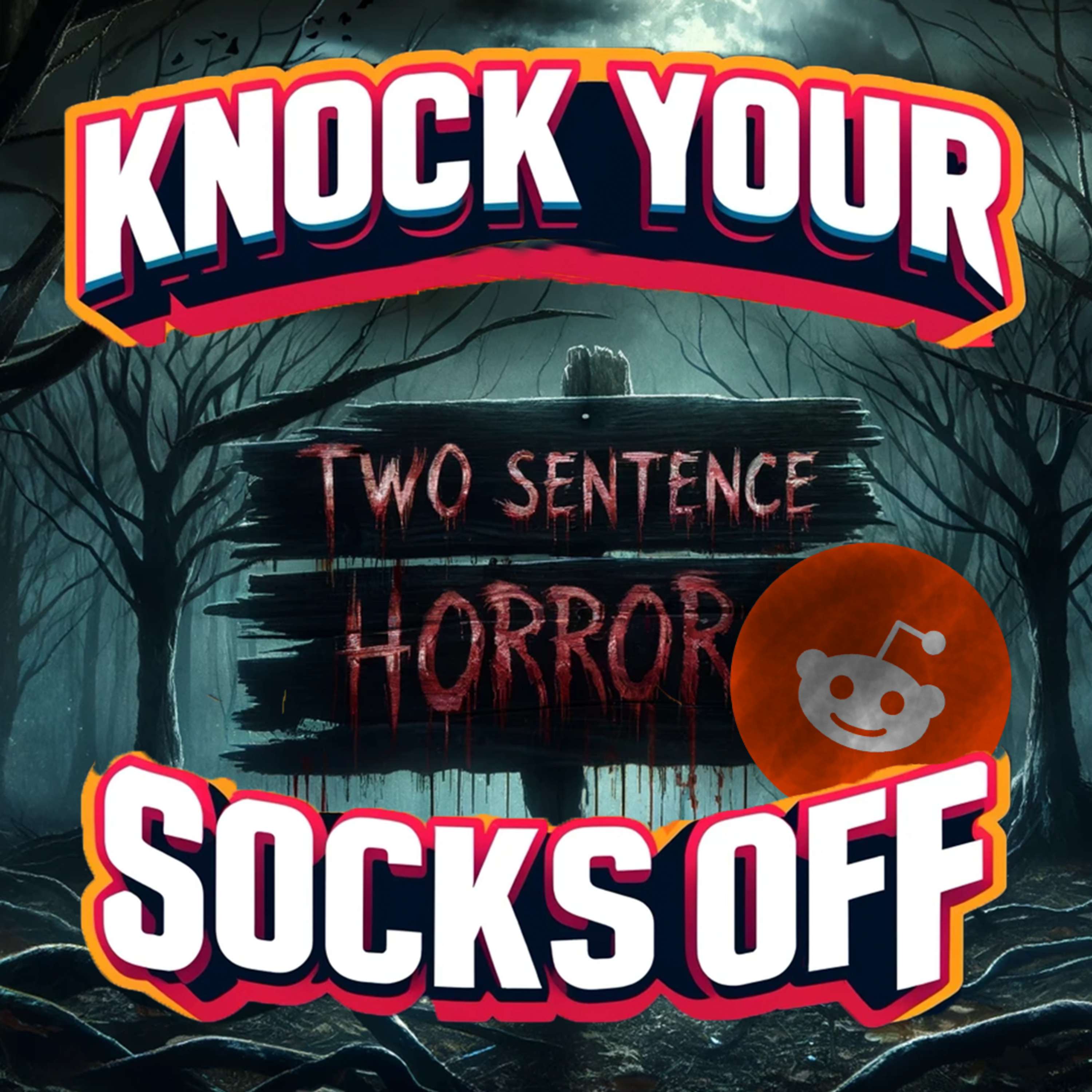 The Horror. Reddit. | Knock Your Socks Off Podcast Ep. 7 episode artwork
