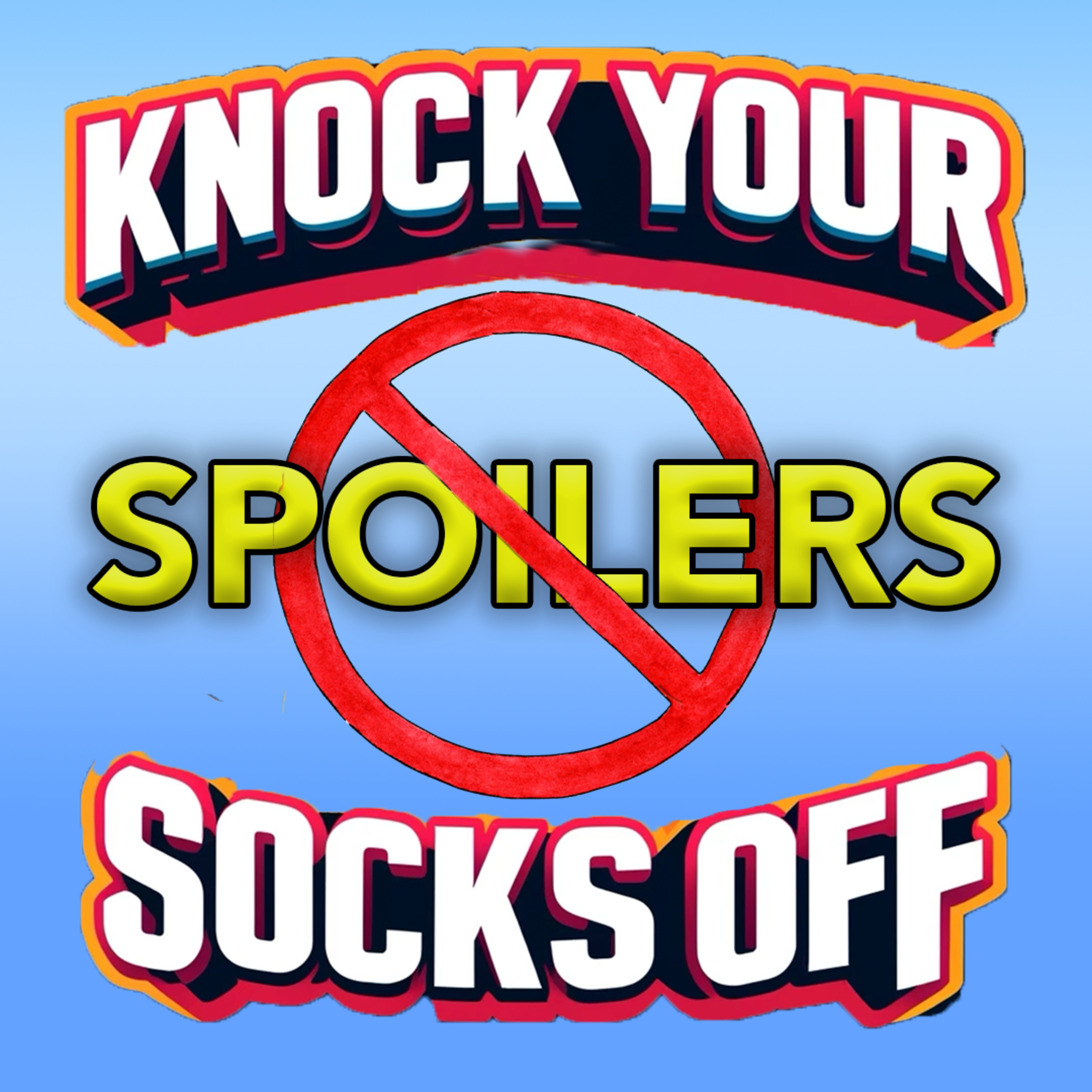 F**K SPOILERS | Knock Your Socks Off Podcast Ep. 15 episode artwork