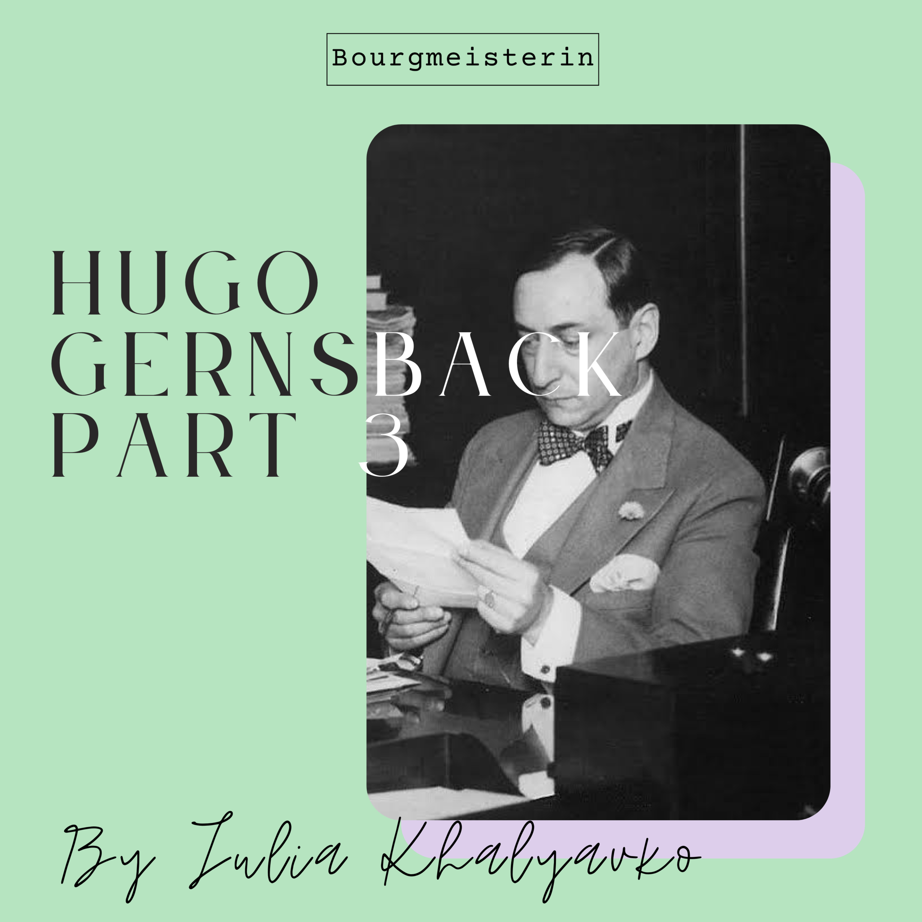 Bourgmeisterin Episode #34: Hugo Gernsback, Part 3 episode artwork