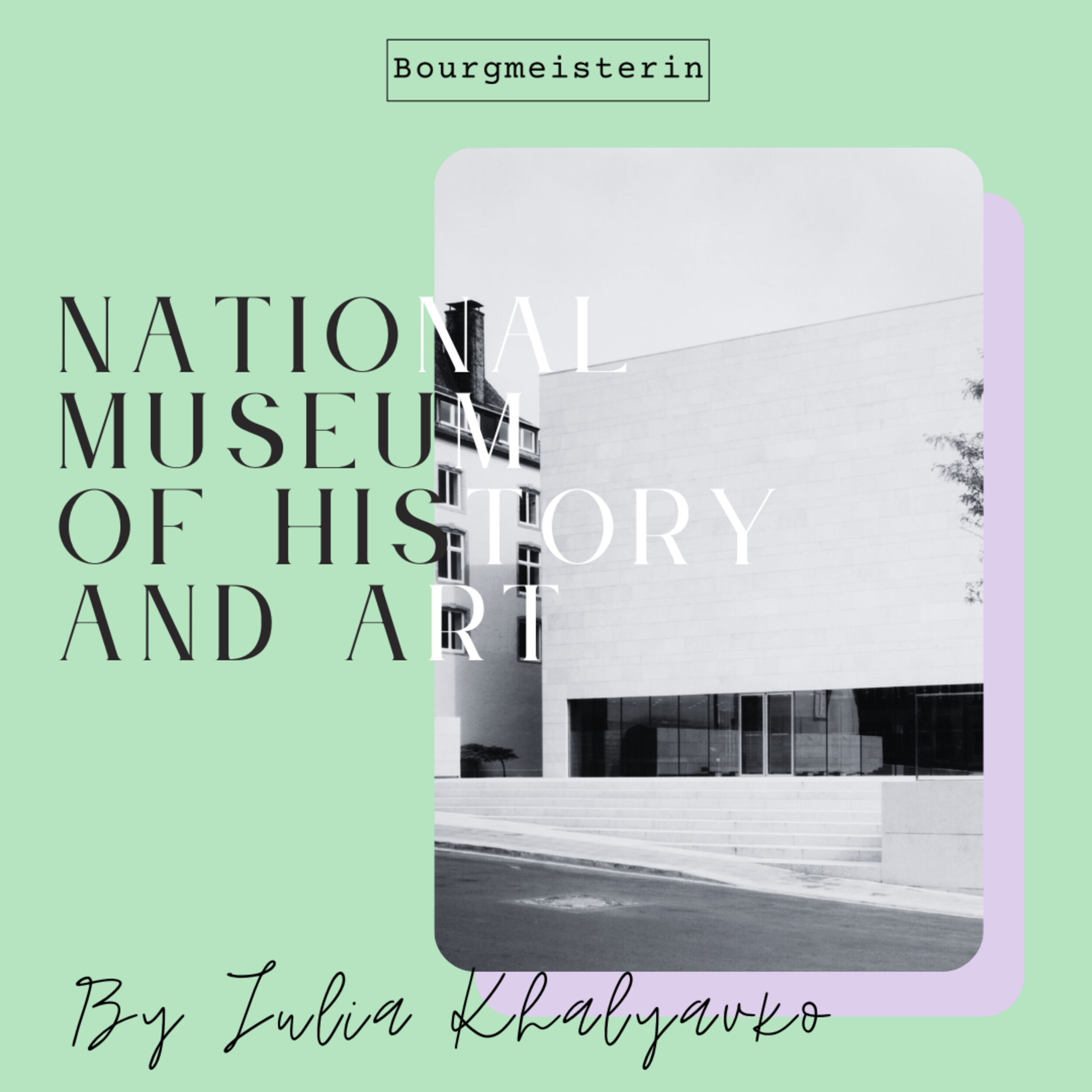 Bourgmeisterin Episode #17: National Museum of History and Art (NMHA)