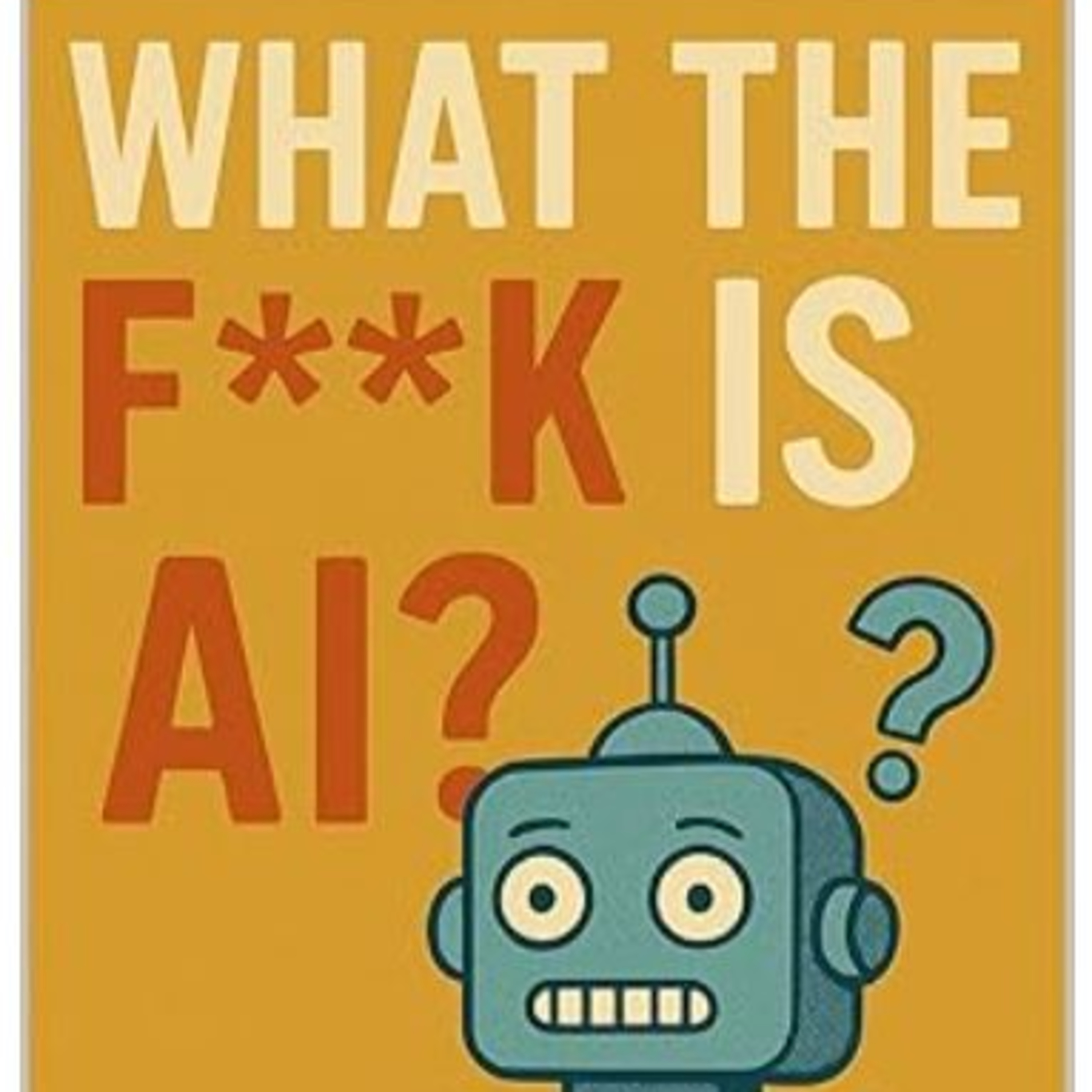 What the F*ck is AI?