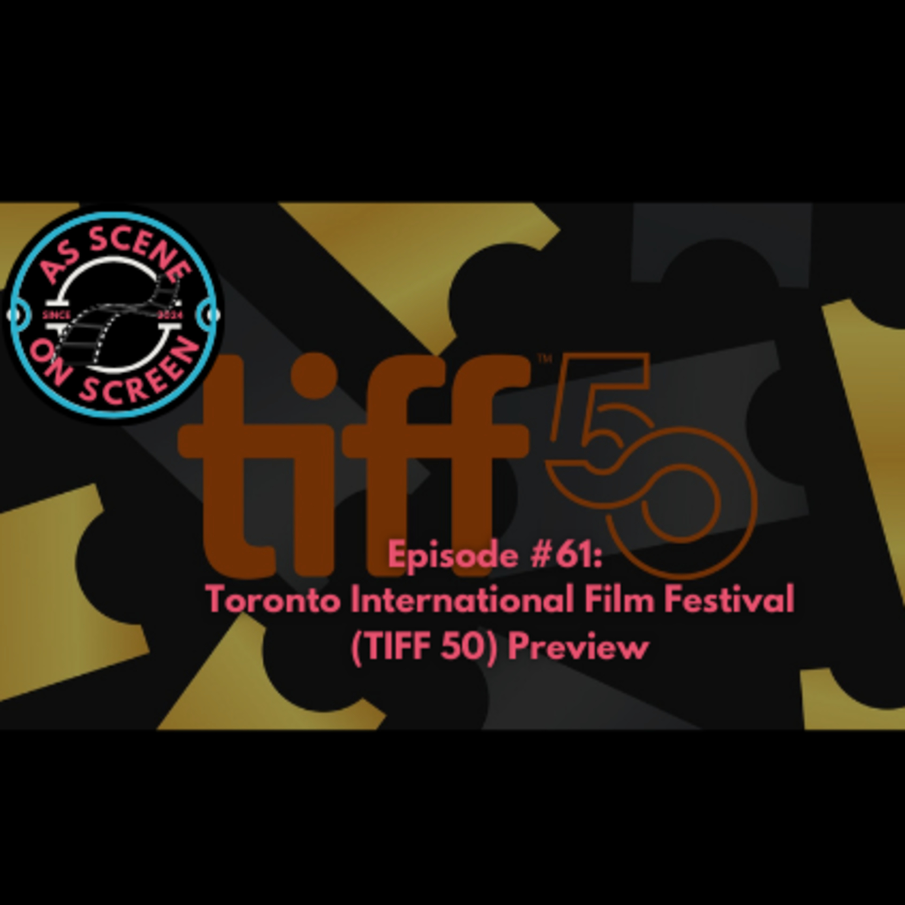 As Scene On Screen - Episode #61: Toronto International Film Festival (TIFF 50) Preview