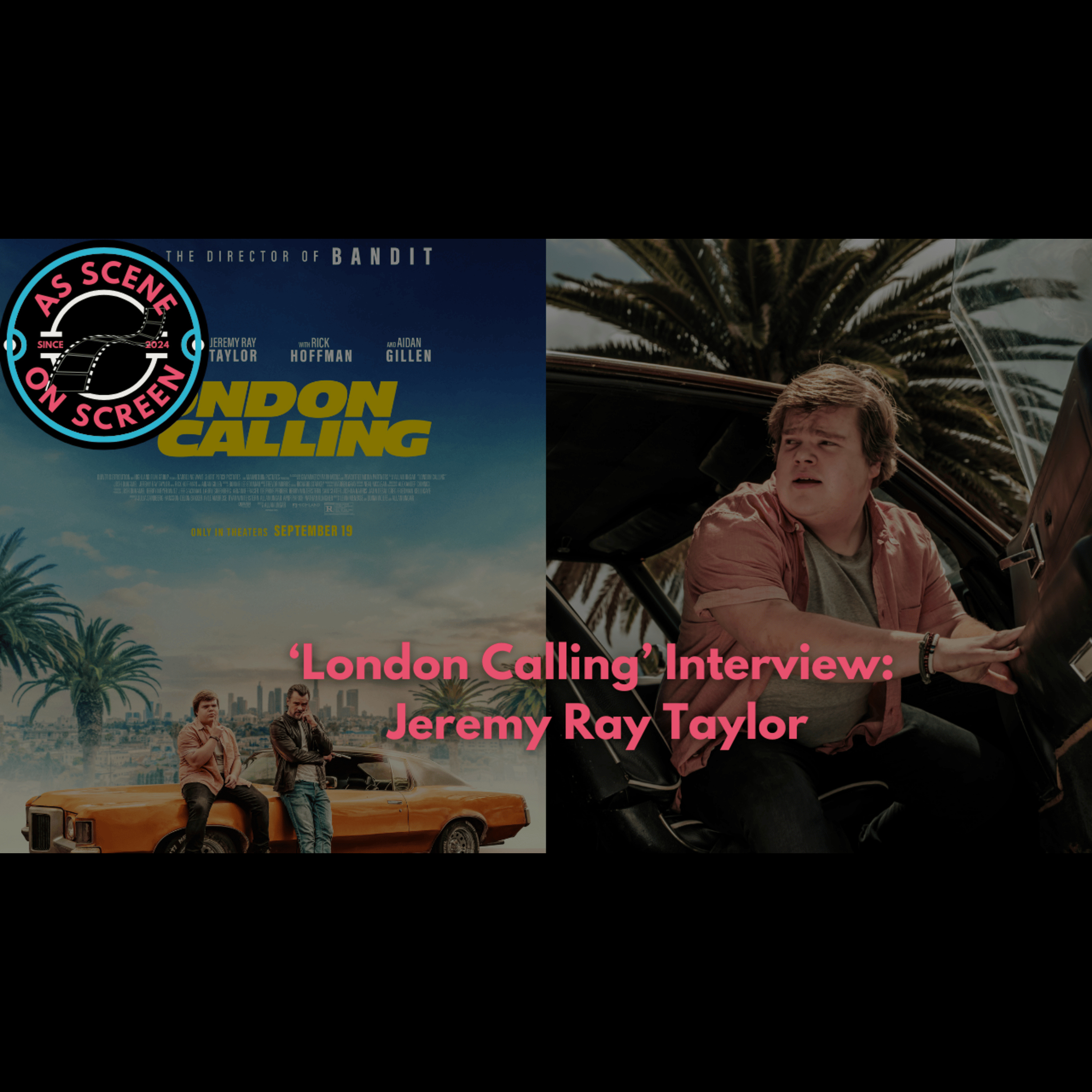 As Scene On Screen - ‘London Calling’ Interview: Jeremy Ray Taylor