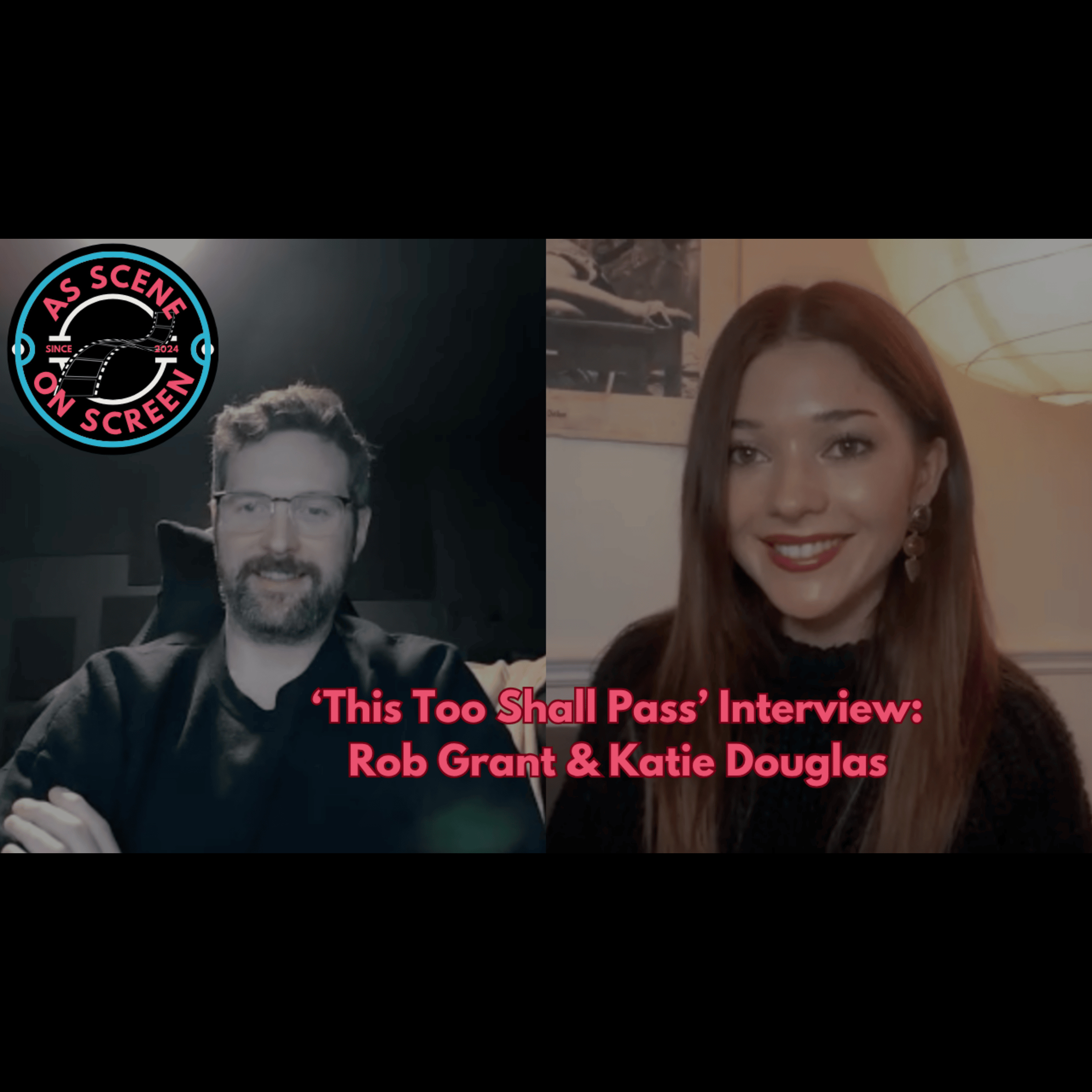 As Scene On Screen - ‘This Too Shall Pass’ Interview: Rob Grant & Katie Douglas