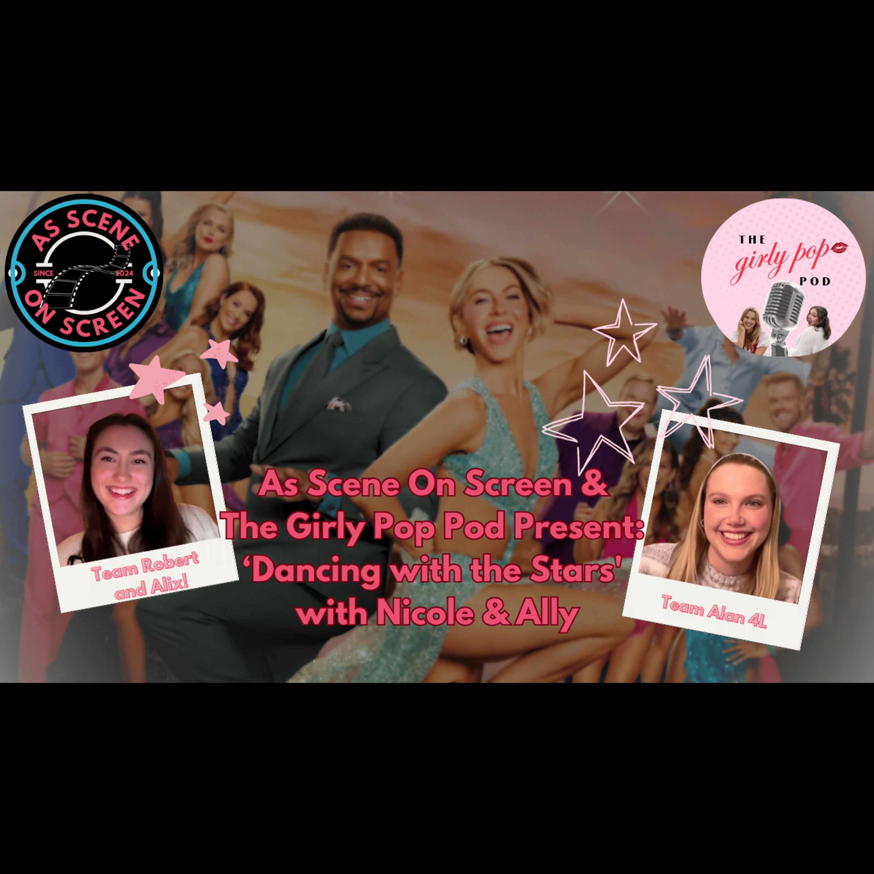 As Scene On Screen & The Girly Pop Pod Present: ‘Dancing with the Stars' with Nicole & Ally