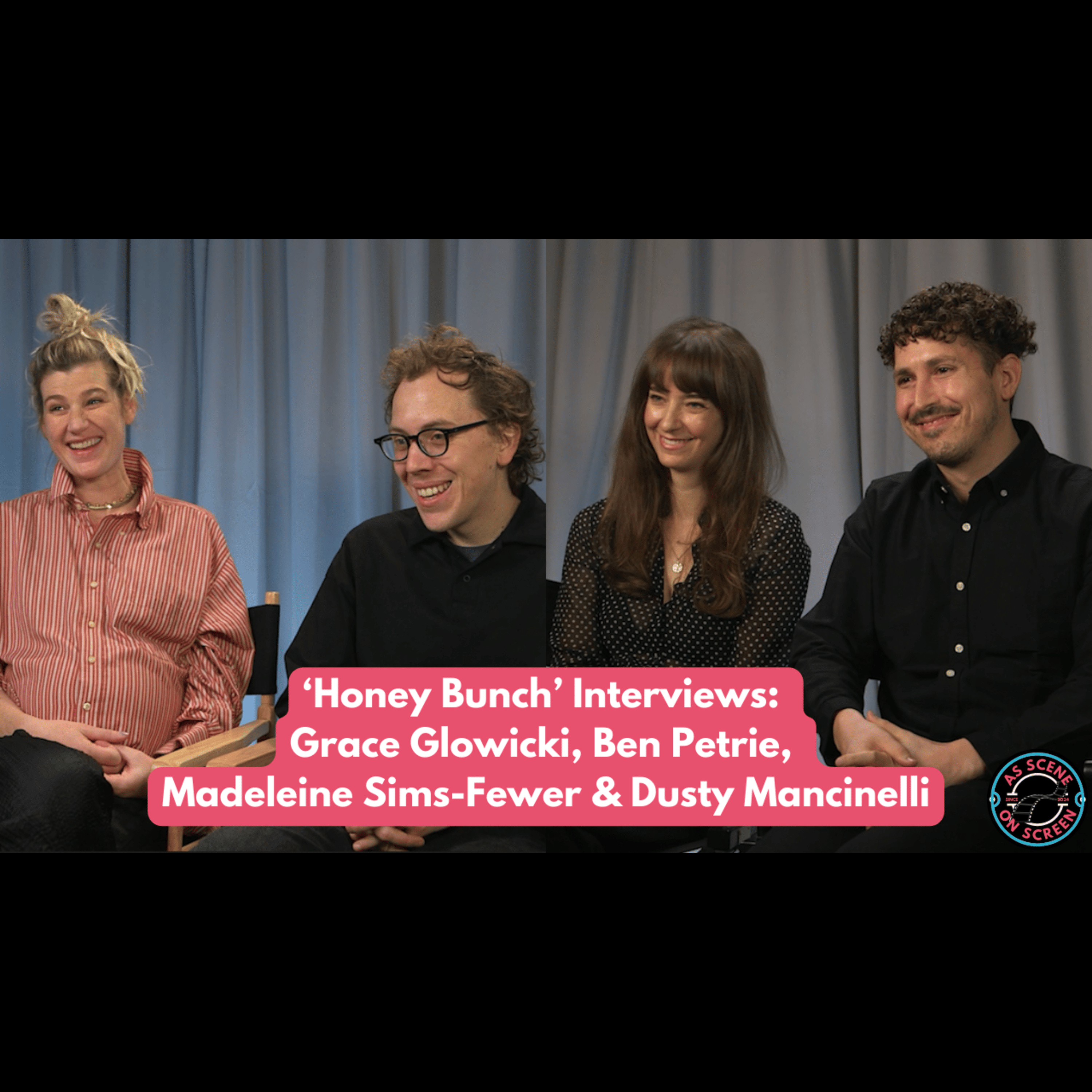 As Scene On Screen - ‘Honey Bunch’ Interviews: Grace Glowicki, Ben Petrie, Madeleine Sims-Fewer & Dusty Mancinelli