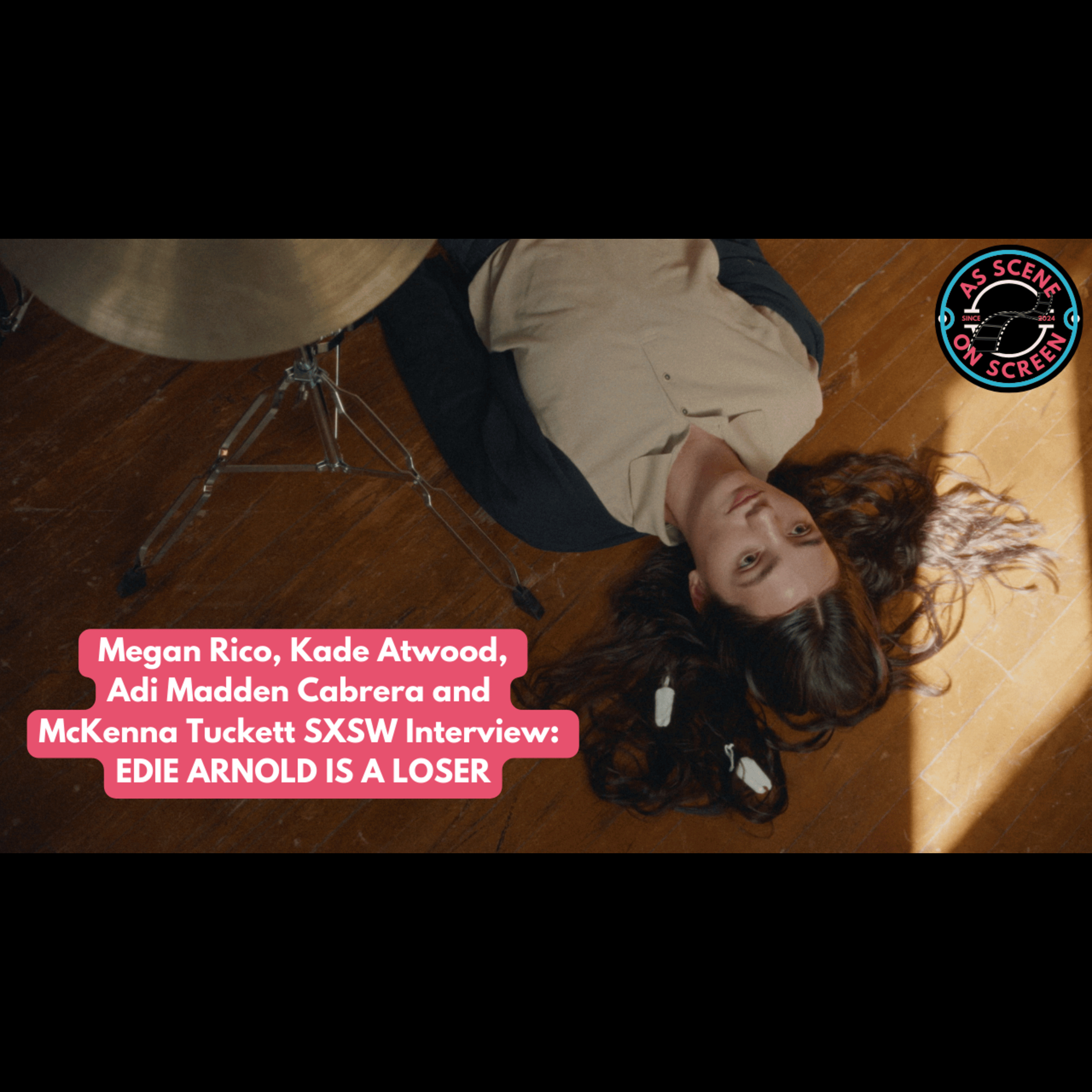 As Scene On Screen - Megan Rico, Kade Atwood, Adi Madden Cabrera and McKenna Tuckett SXSW Interview: EDIE ARNOLD IS A LOSER