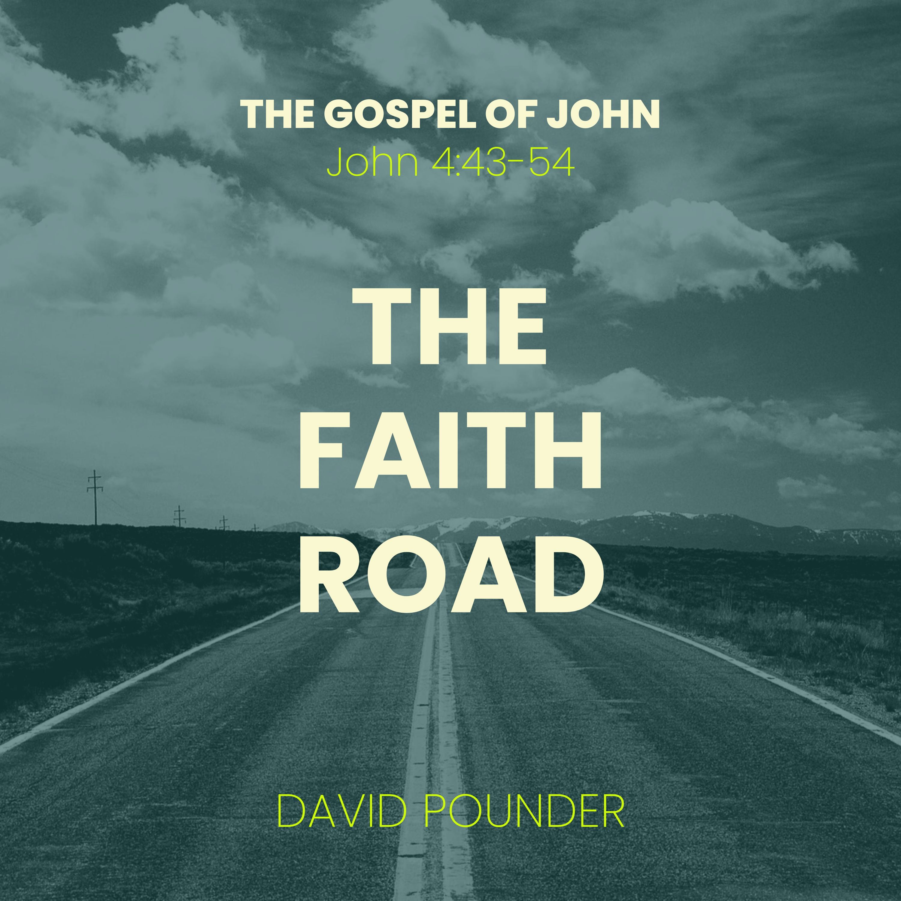15 September 2024: John 4:45-54 "The Faith Road" (David Pounder) episode artwork