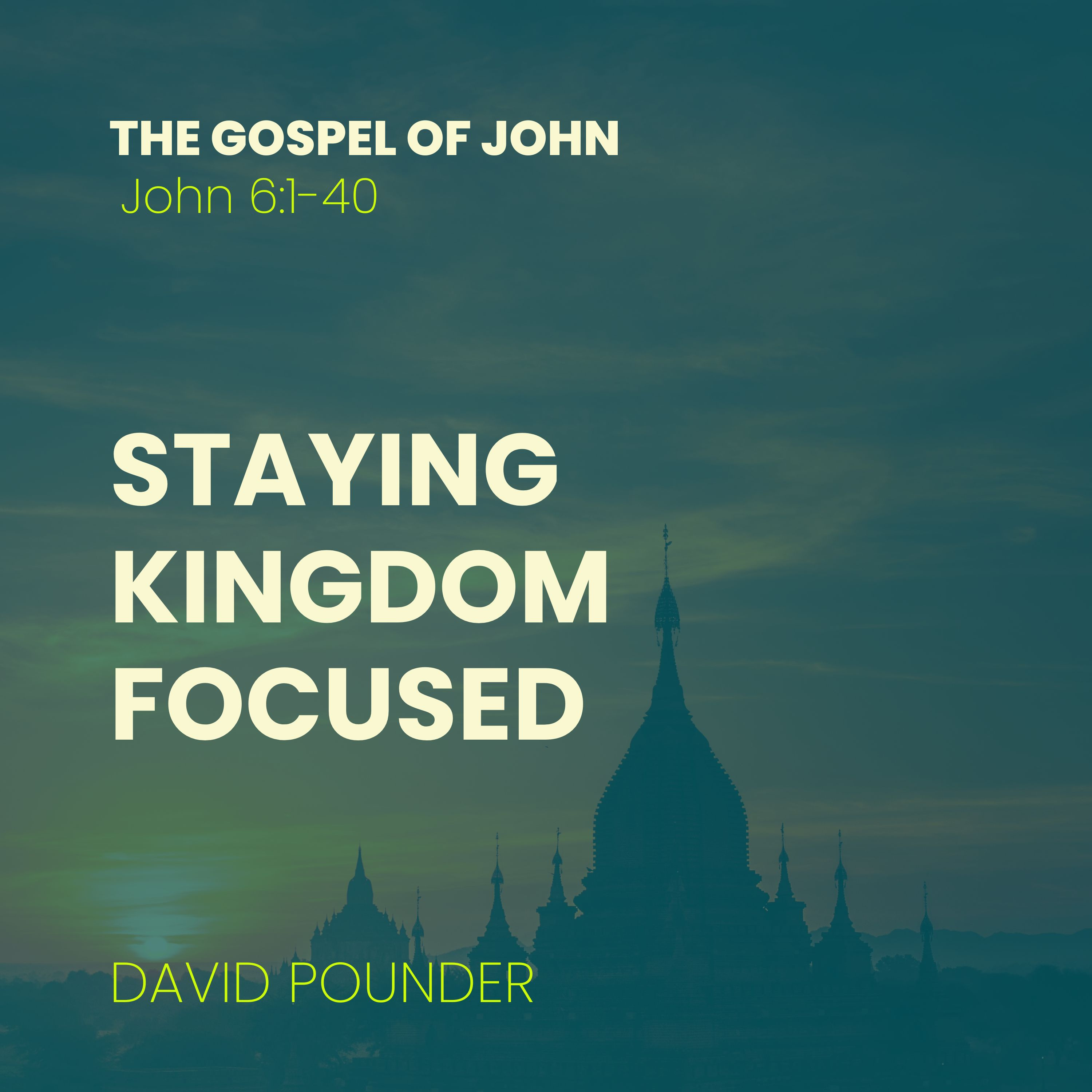 20 October 2024: John 6 Staying Kingdom focused (David Pounder) episode artwork