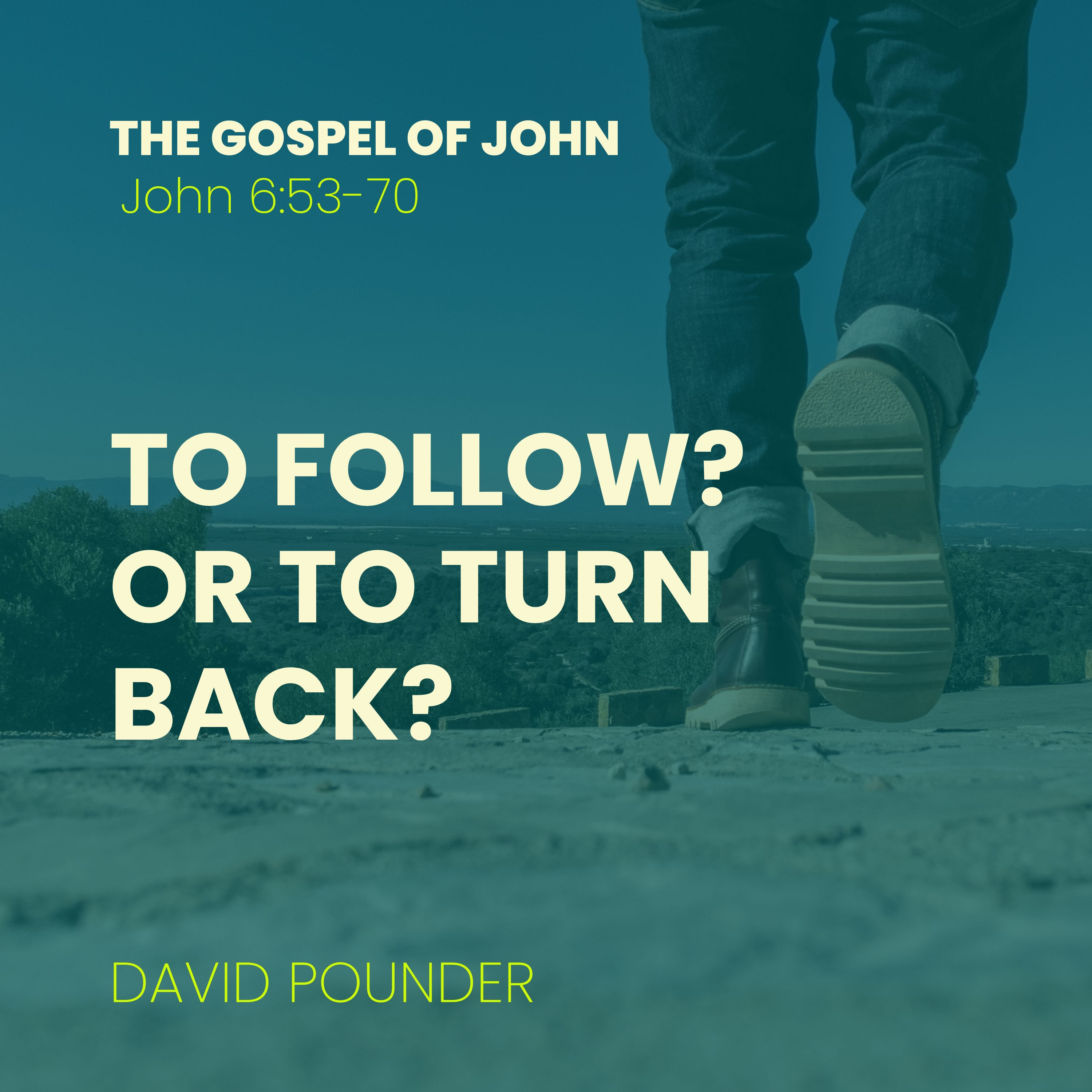 27 October 2024: John 6:53-70 To follow? Or to turn back? (David Pounder) episode artwork