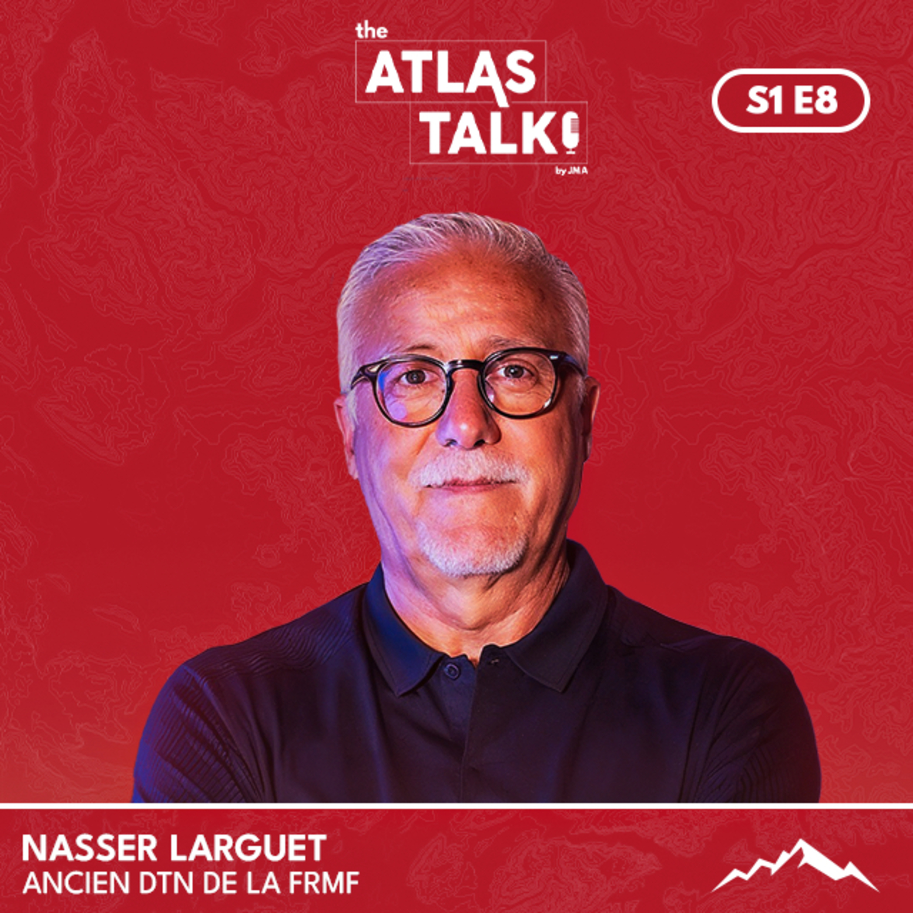 Nasser Larguet : L’académie Mohammed 6, binationaux & le football marocain - The Atlas Talk [EP.8] episode artwork
