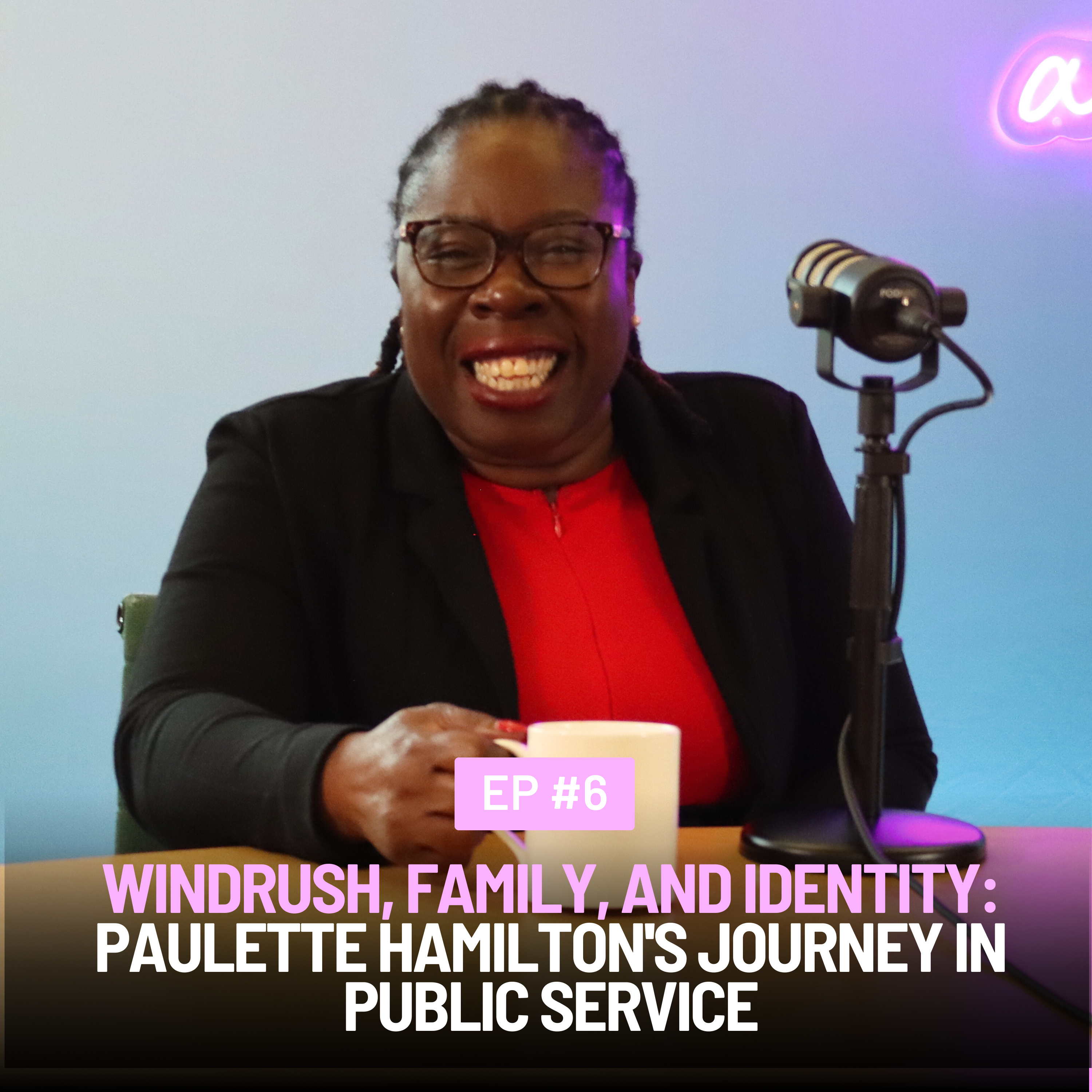 Episode 6: Windrush, Family, and Identity: Paulette Hamilton's Journey in Public Service episode artwork