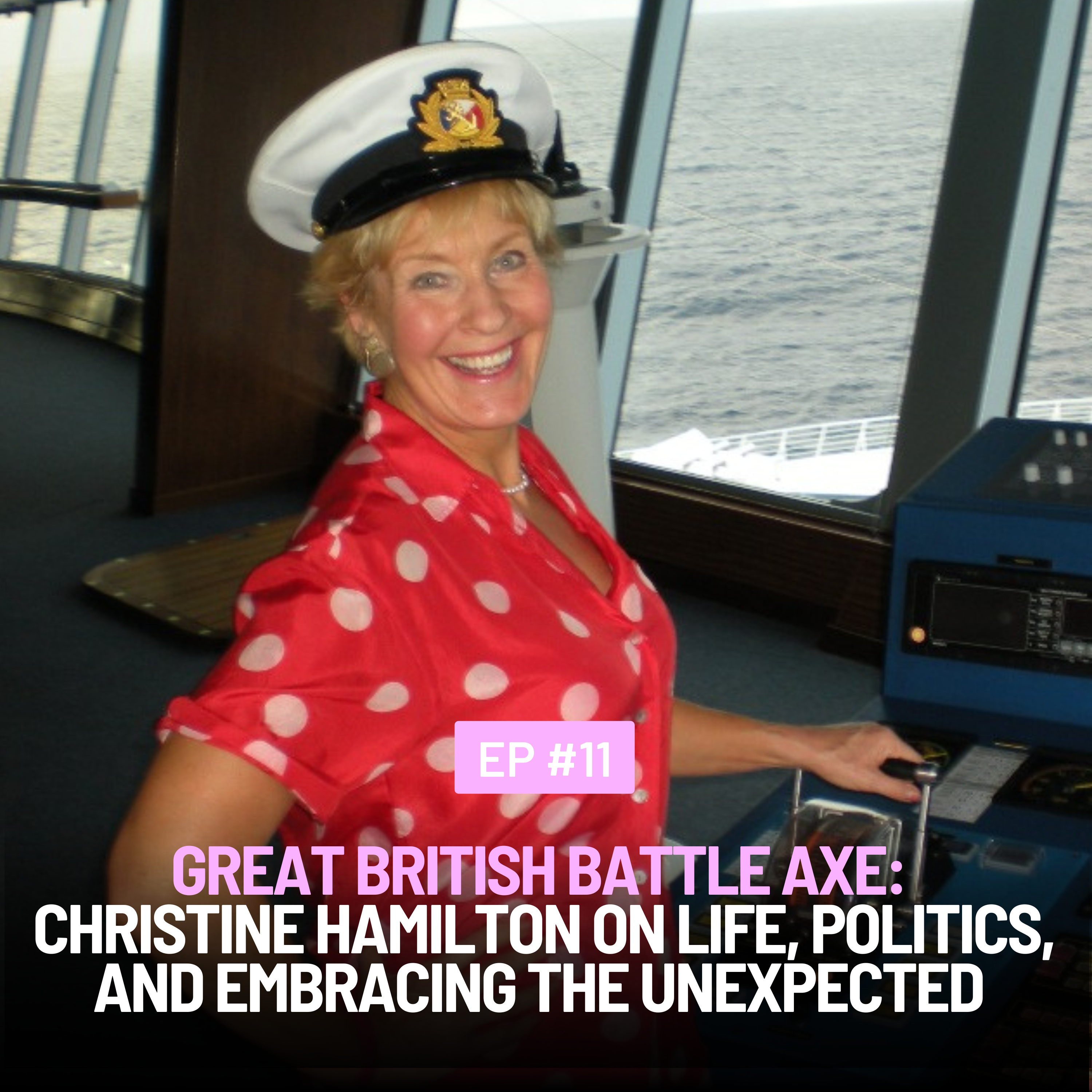 Episode 11: Great British Battle Axe: Christine Hamilton on Life, Politics, and Embracing the Unexpected 