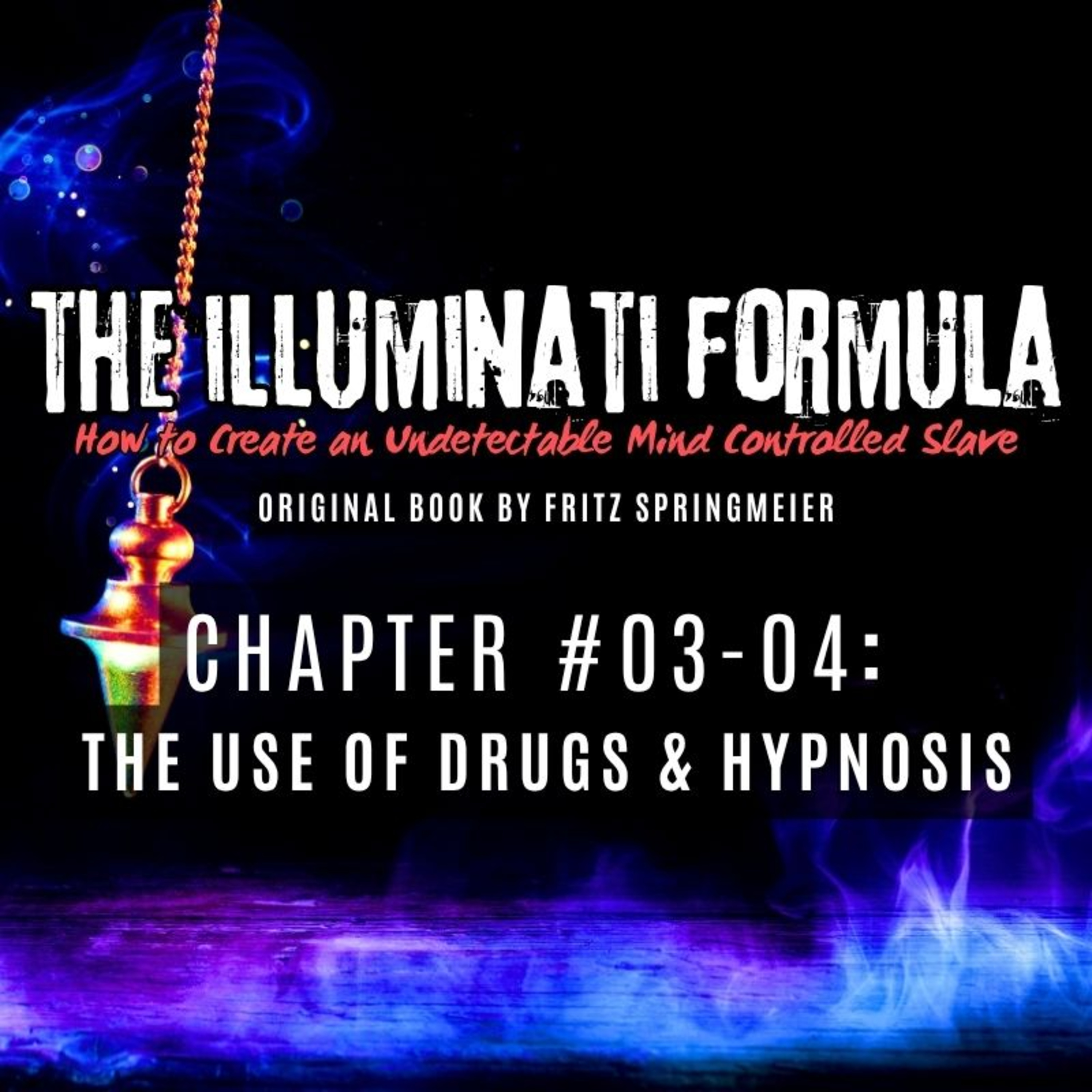 The Illuminati Formula: Chapters #03-04 - The Use of Drugs & Hypnosis