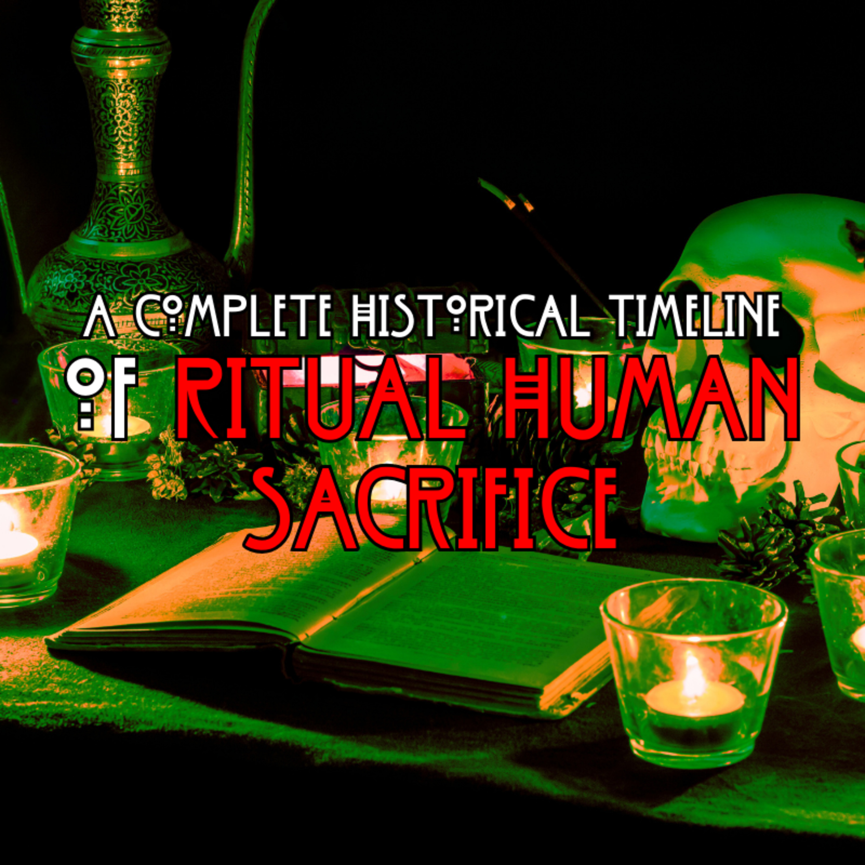 A Complete Historical Timeline of Ritual Human Sacrifice