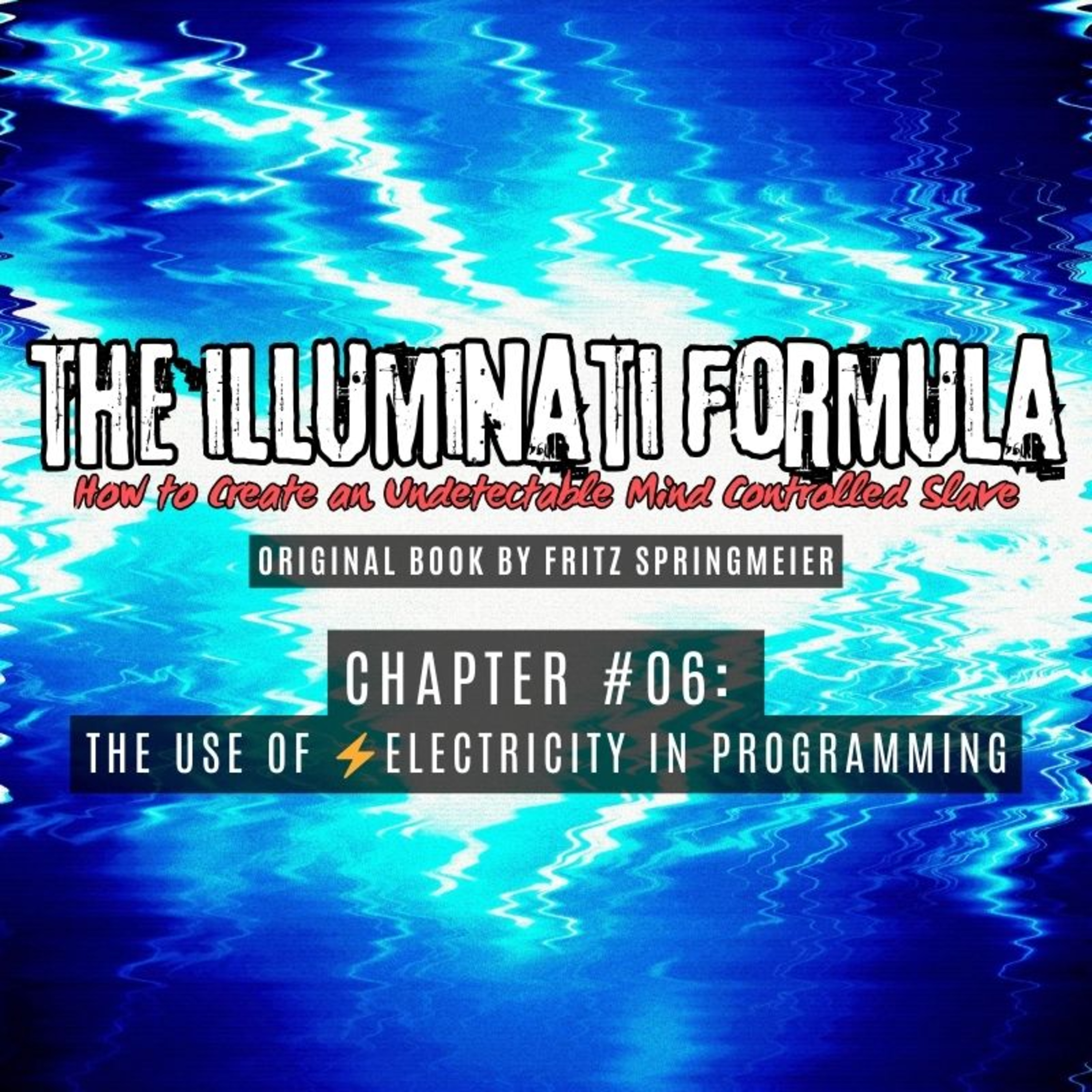 The Illuminati Formula Chapter #06 - The Use of Electricity in Programming