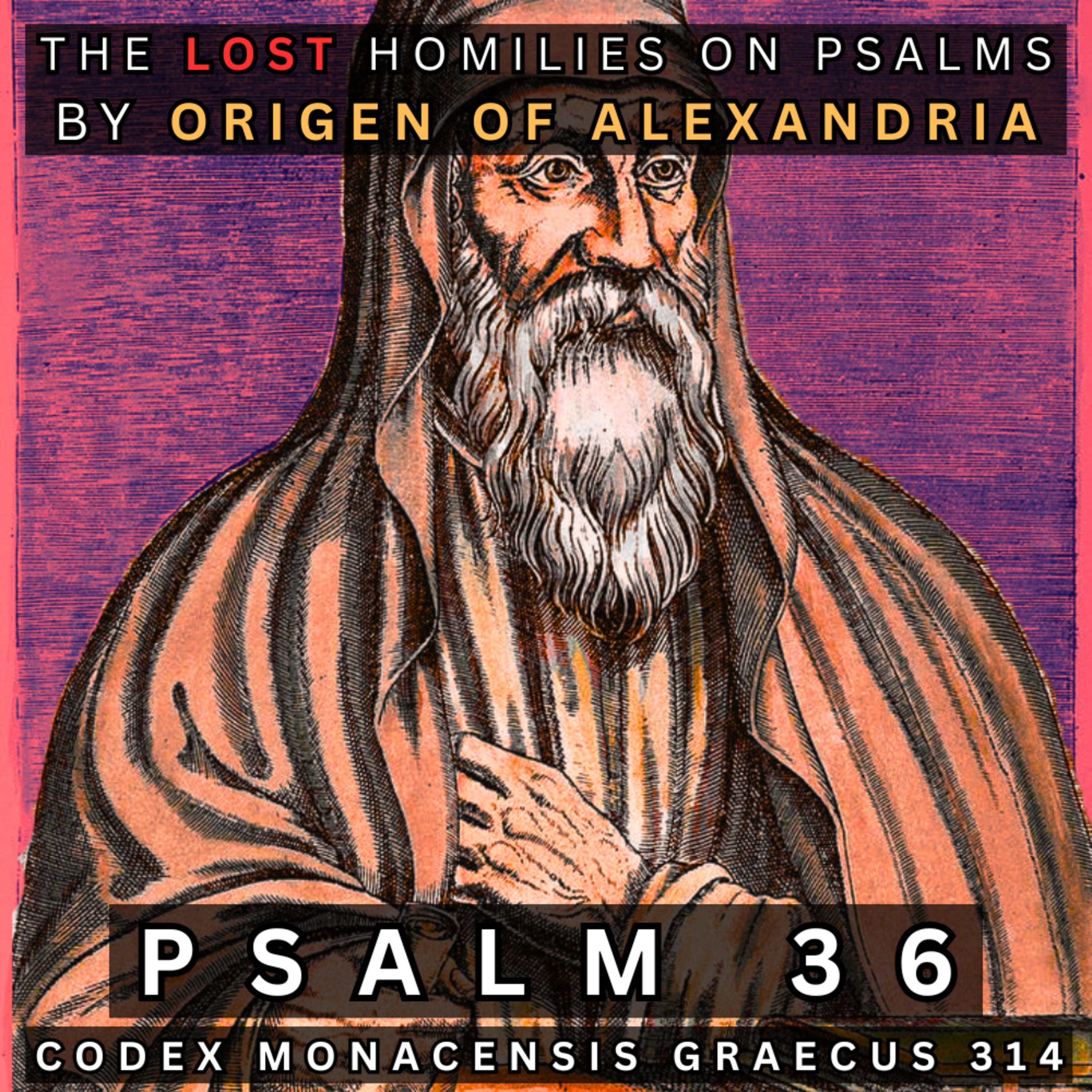 Psalm 36 - Origen's Lost Homilies on Psalms (Codex Monacensis Graecus 314)