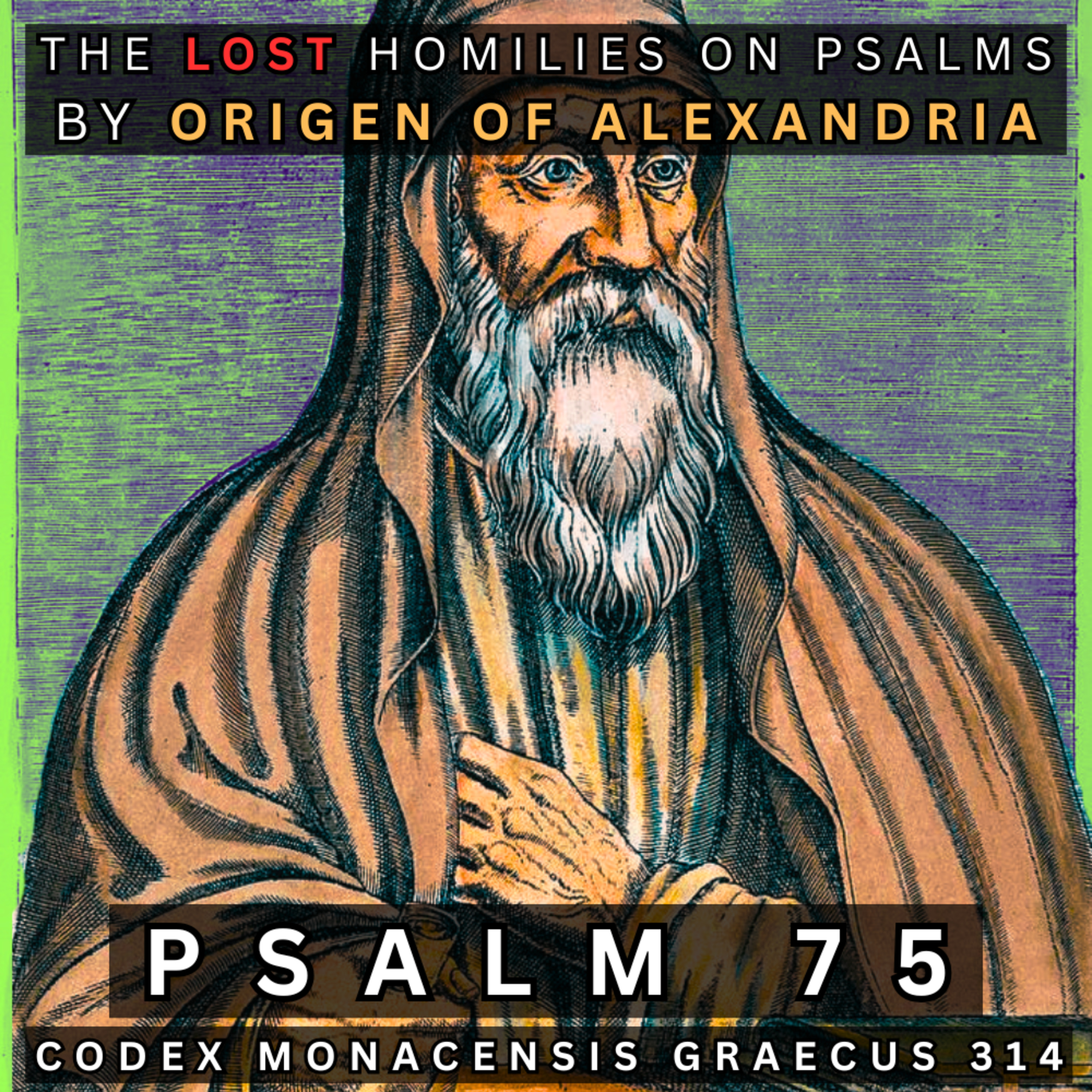 Psalm 75 - Origen's Lost Homilies on Psalms (Codex Monacensis Graecus 314)
