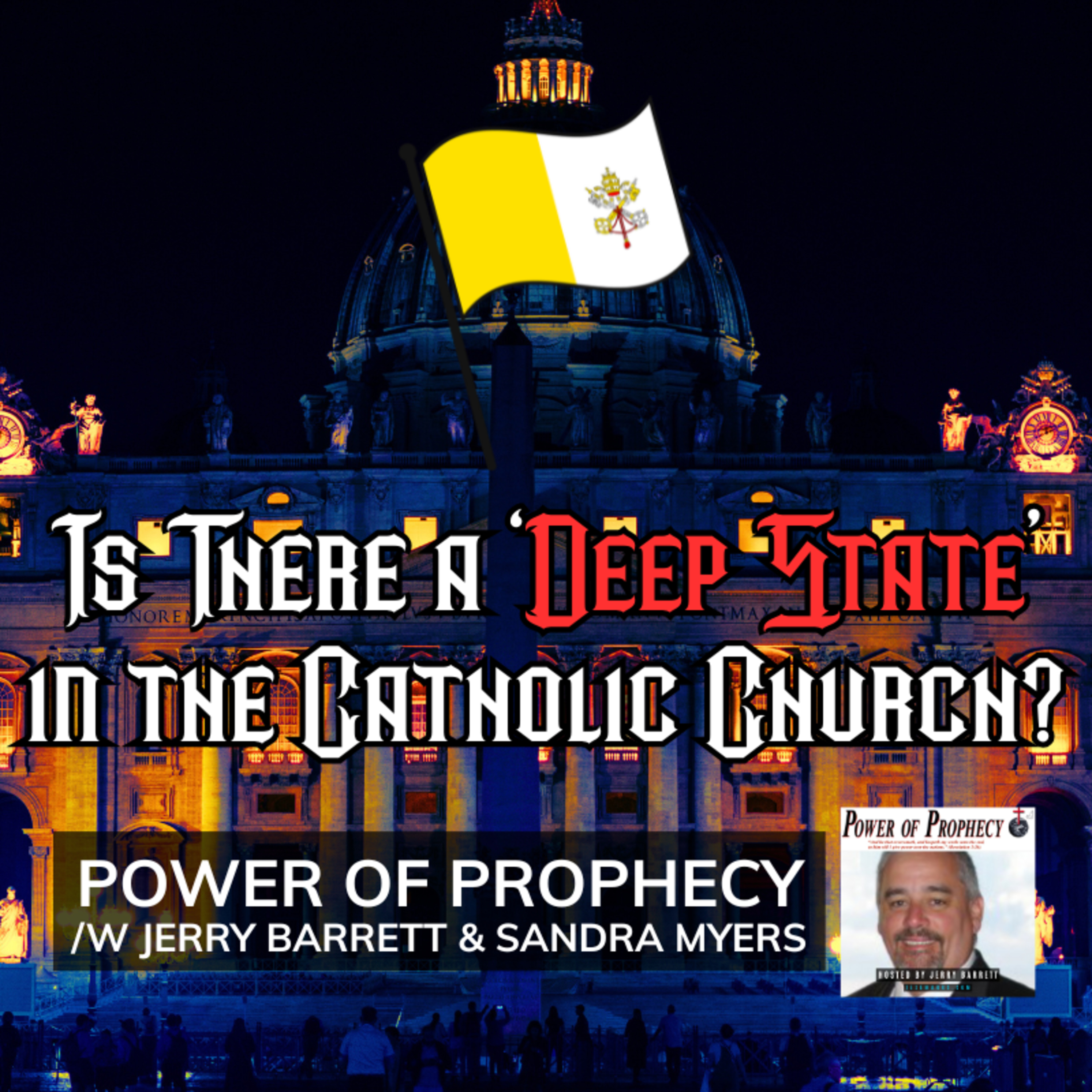 Power of Prophecy /w Jerry Barrett #2225 - Is There a 'Deep State' in the Catholic Church? ft. Sandra Myers