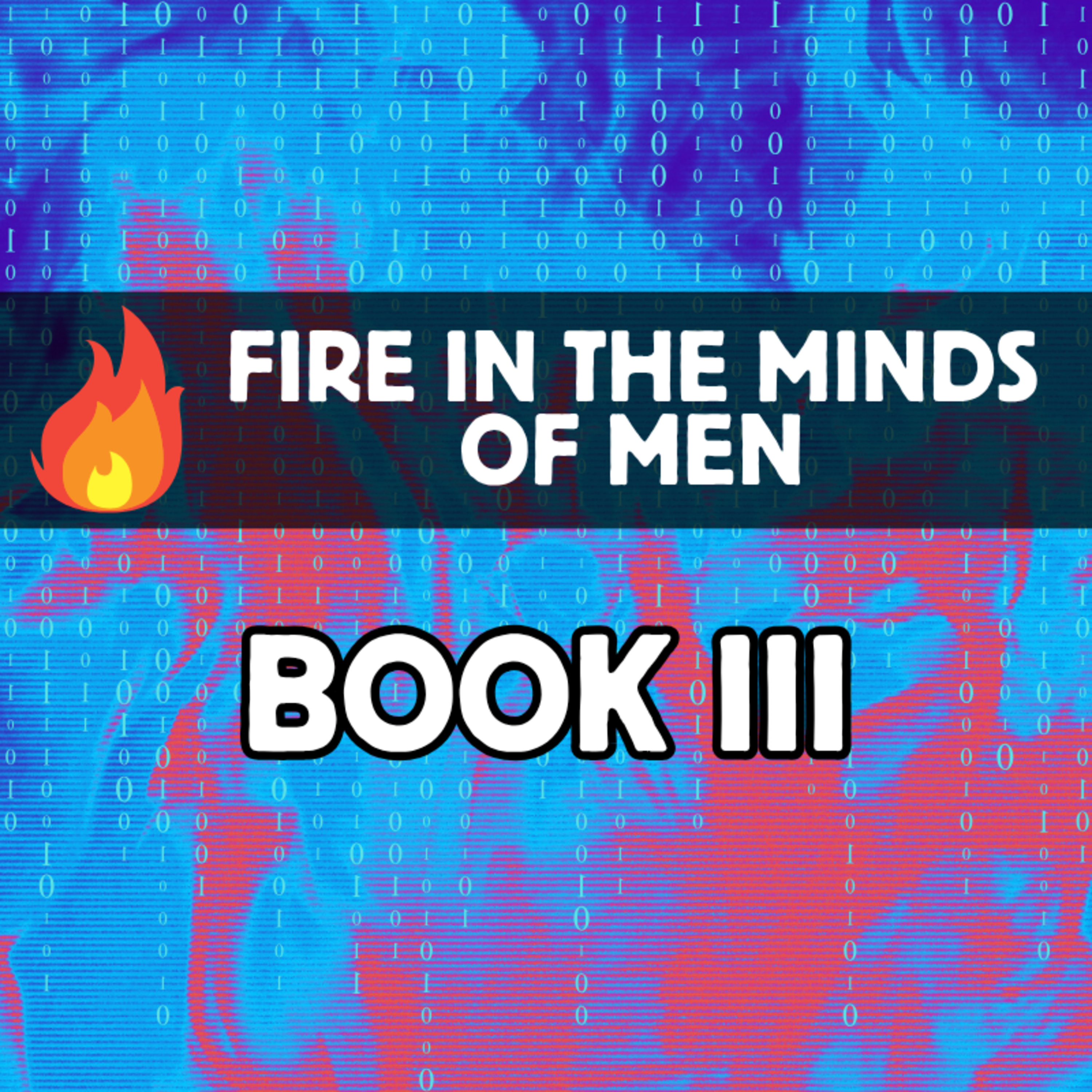 Fire in the Minds of Men - Book III (NotebookLM Deep Dive)
