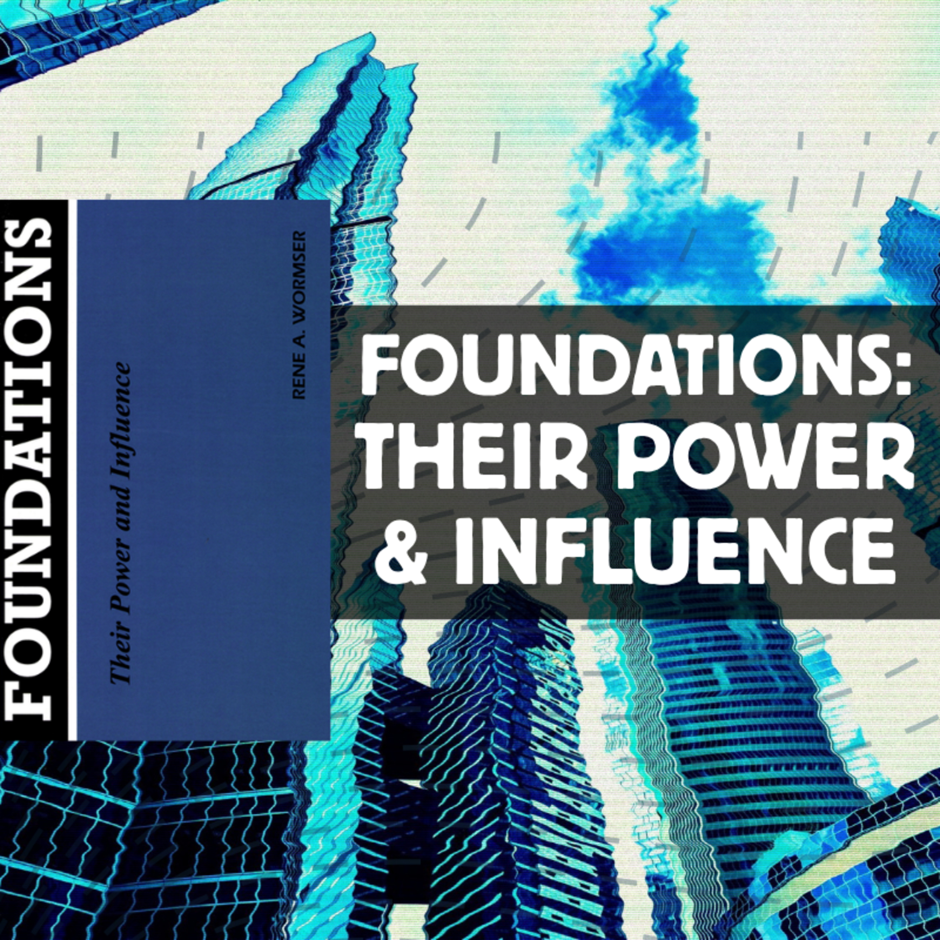 Tax-Exempt Foundations: Power, Influence, and Subversion (NotebookLM Deep Dive)