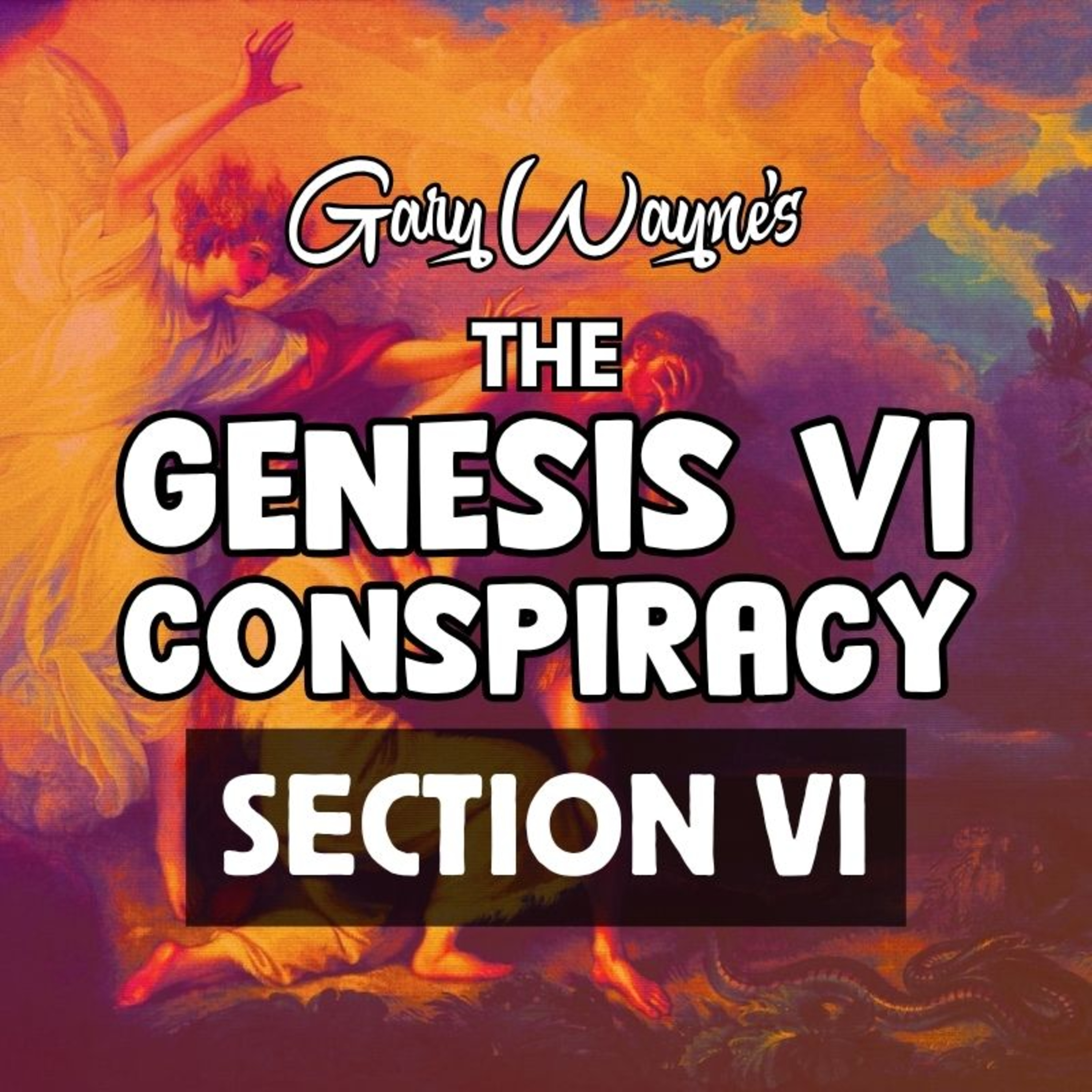 Genesis VI Conspiracy: Section VI - Global Domination & The Antichrist [Gary Wayne] (NotebookLM Deep Dive)