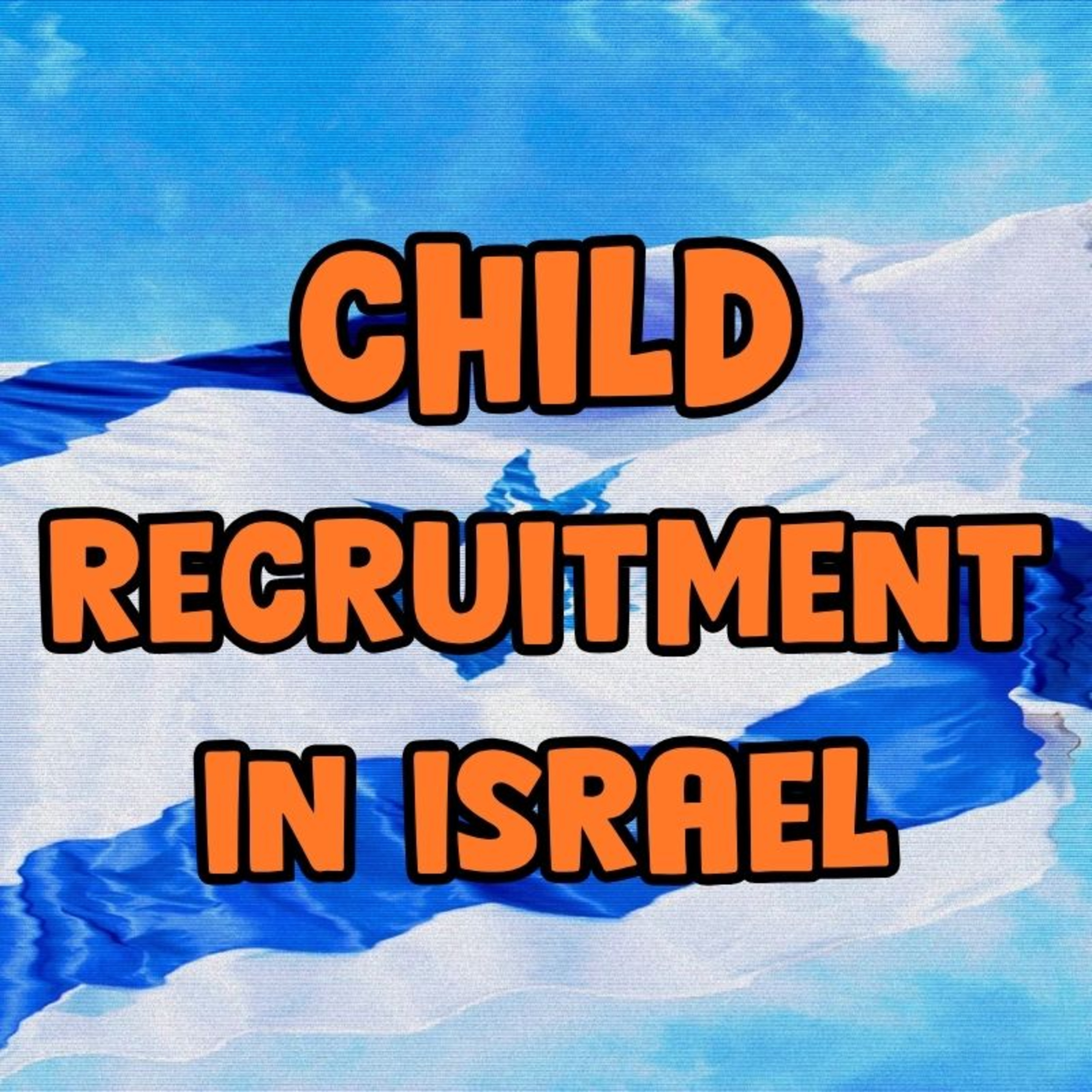 Child Recruitment in Israel (NotebookLM Deep Dive)
