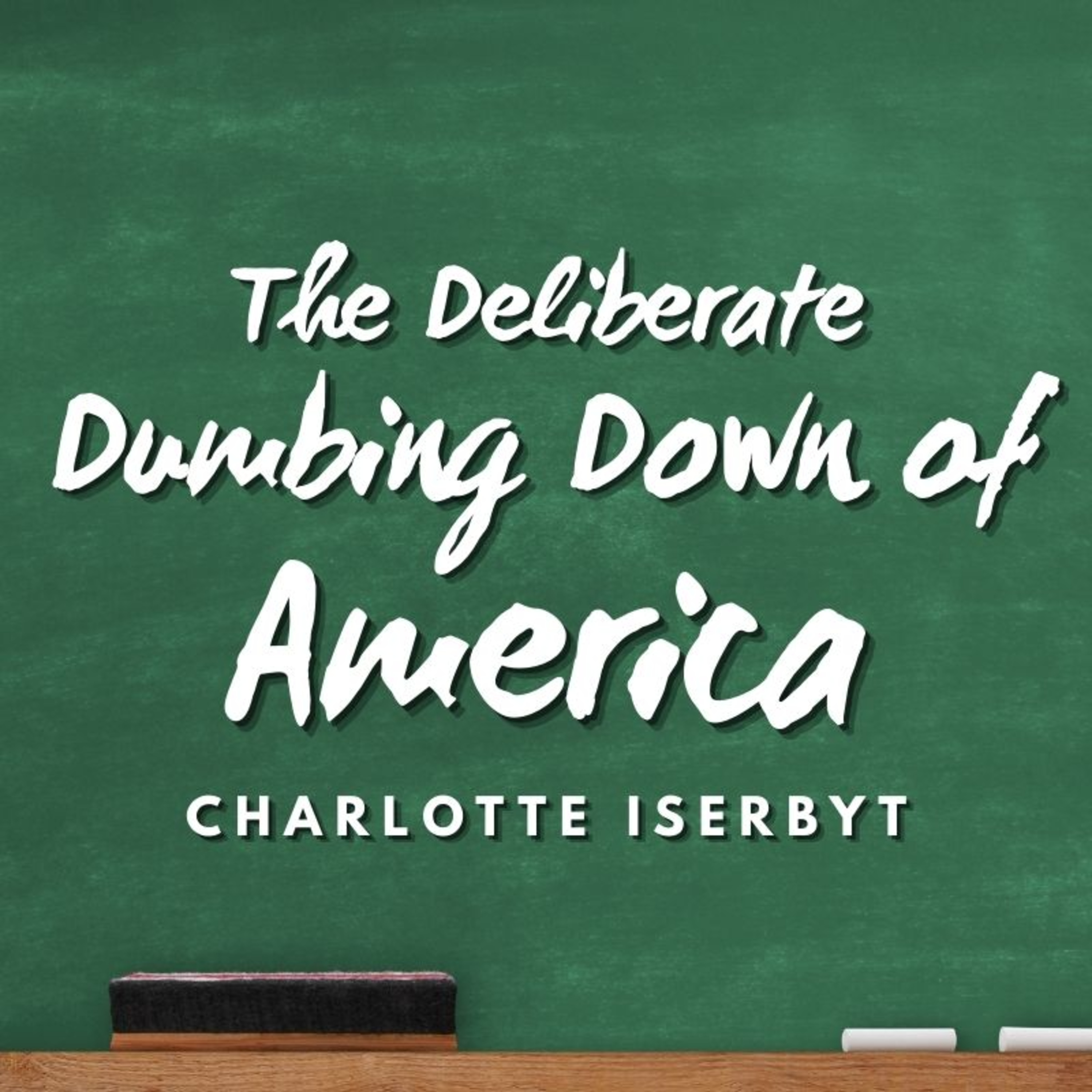 The Deliberate Dumbing Down of American Education [Charlotte Iserbyt] (NotebookLM Deep Dive)