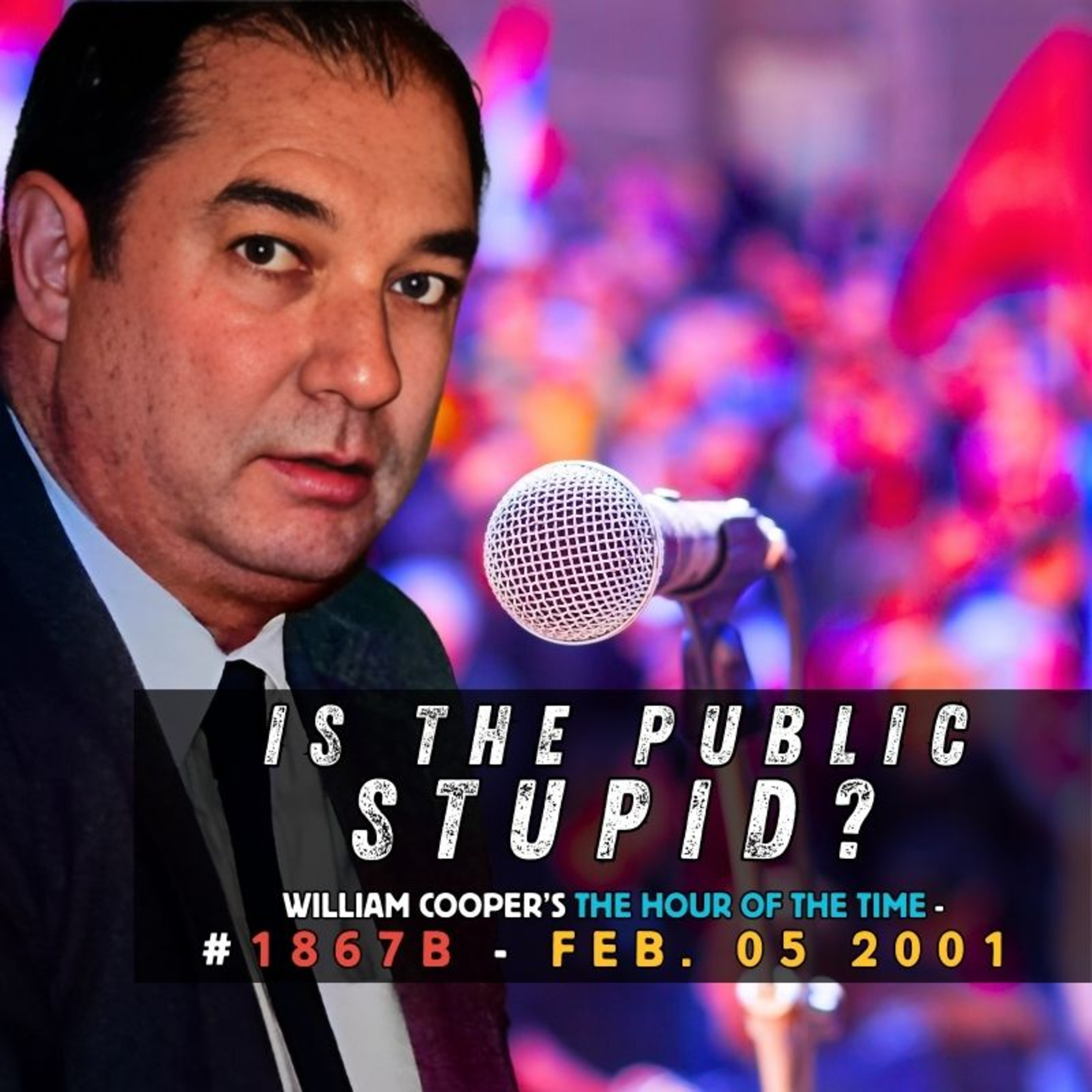 Is the Public Stupid? - Bill Cooper HOTT #1867B [Feb. 05 2001]