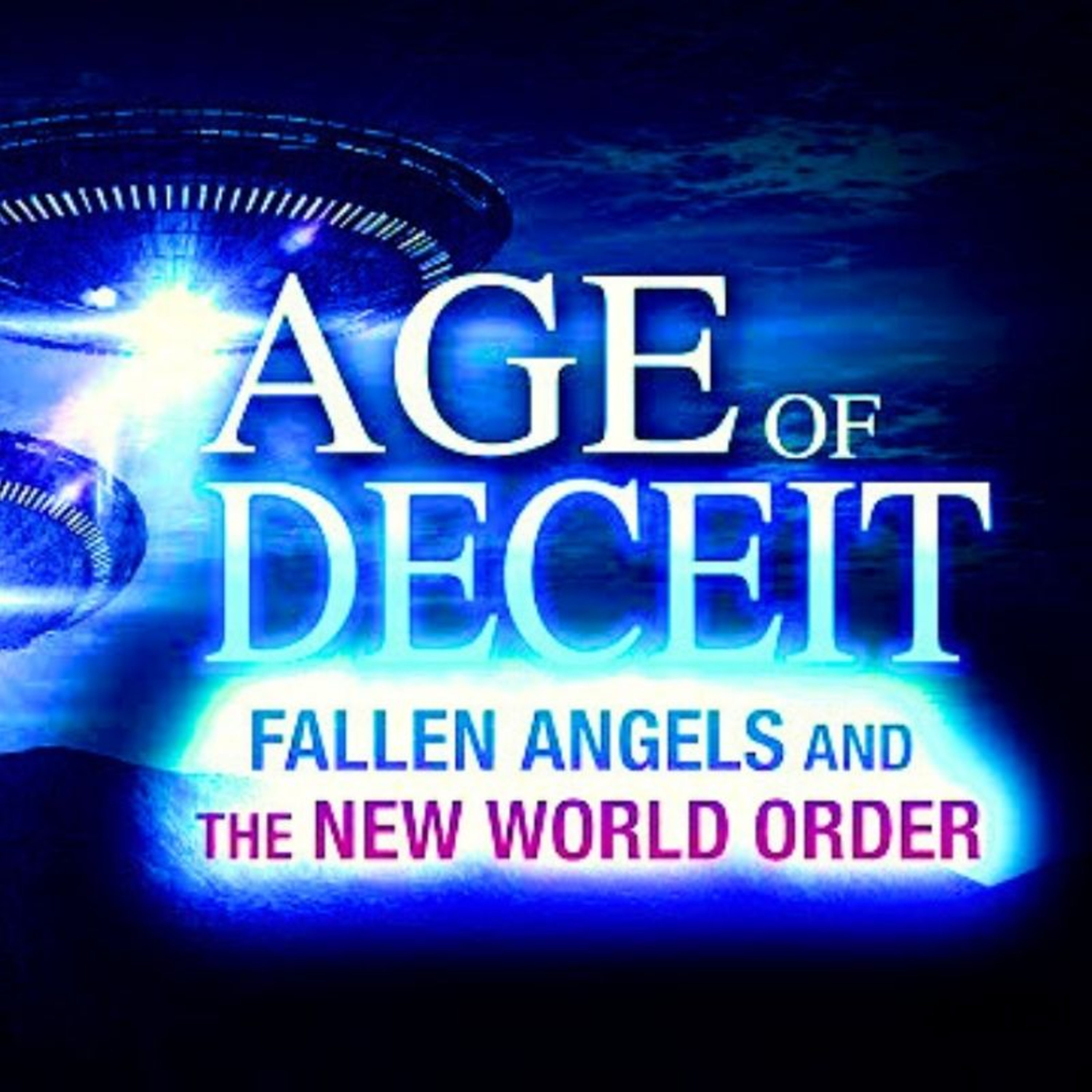 AGE of DECEIT I: Fallen Angels & The New World Order [Full Documentary]