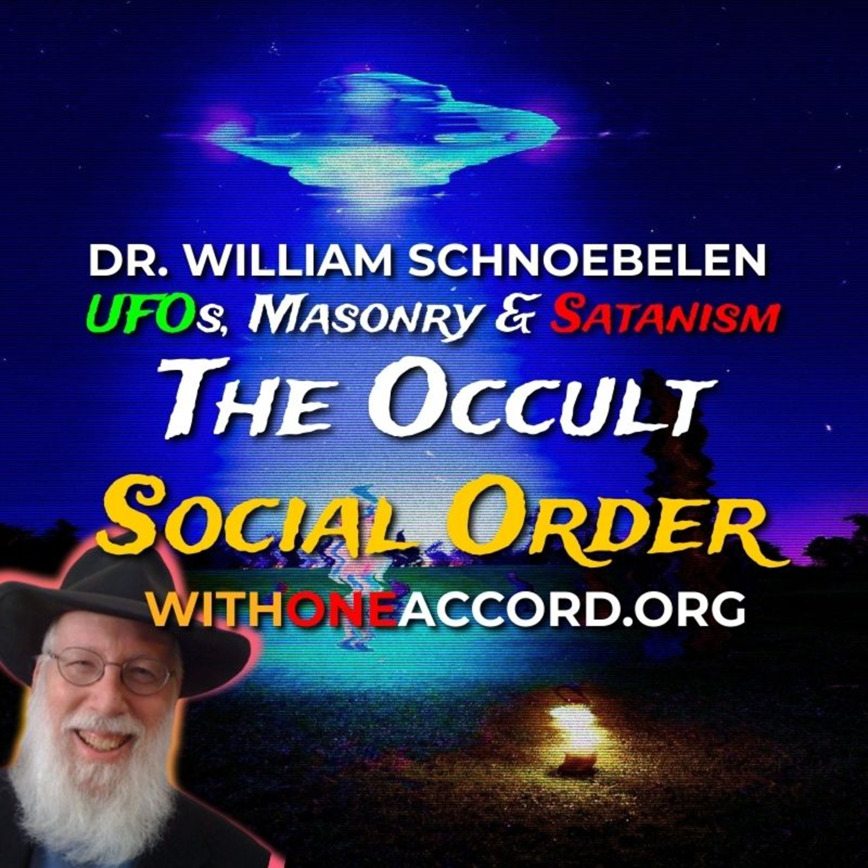 UFOs, Masonry & Satanism in the OCCULT SOCIAL ORDER [Dr. William Schnoebelen]