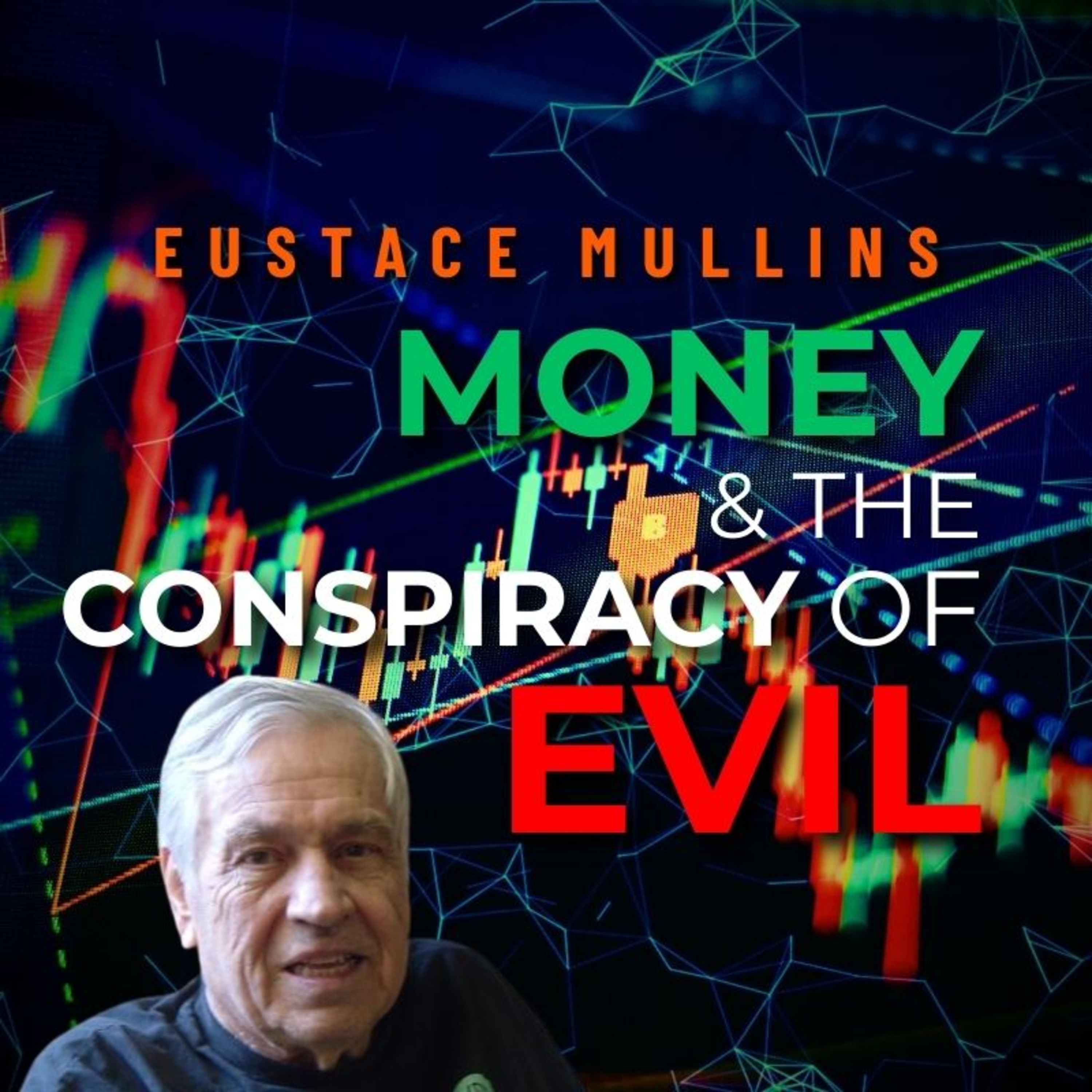 Money & The Conspiracy of Evil /w Eustace Mullins